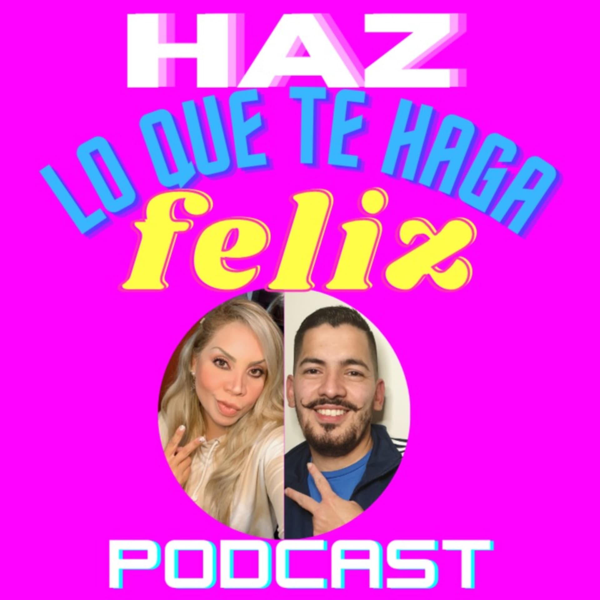 Haz lo que te haga feliz - Podcasts