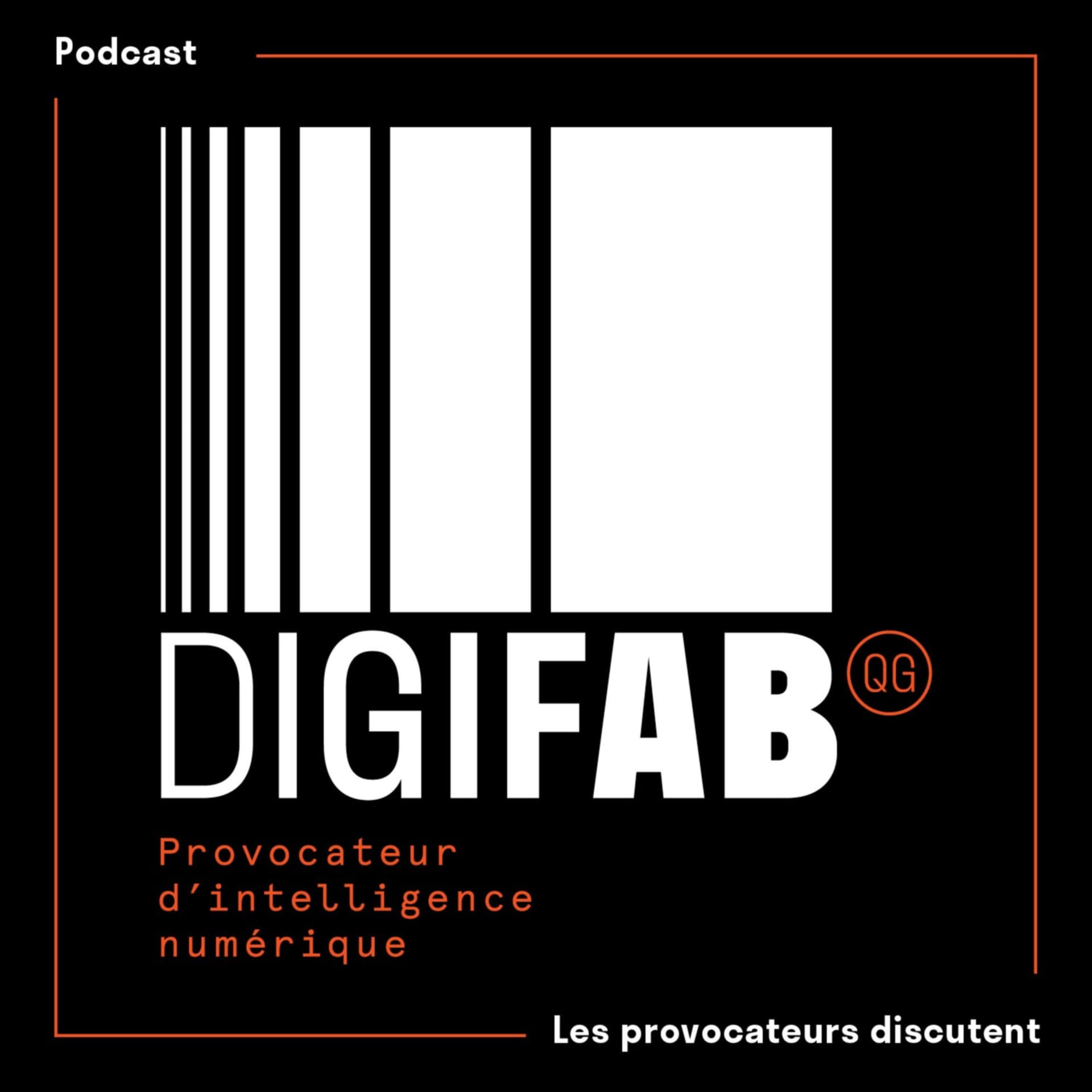 🎙Digifab QG : Les provocateurs discutent ! - Podcasts