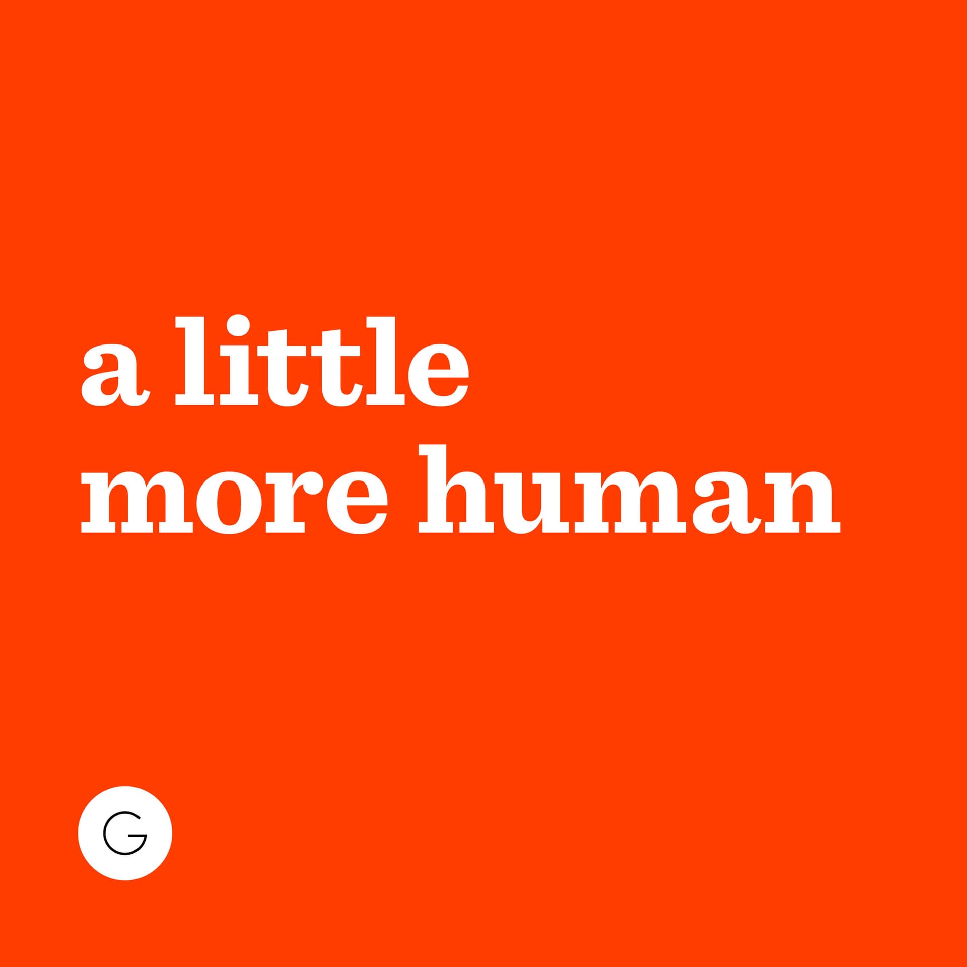 a little more human - Podcasts