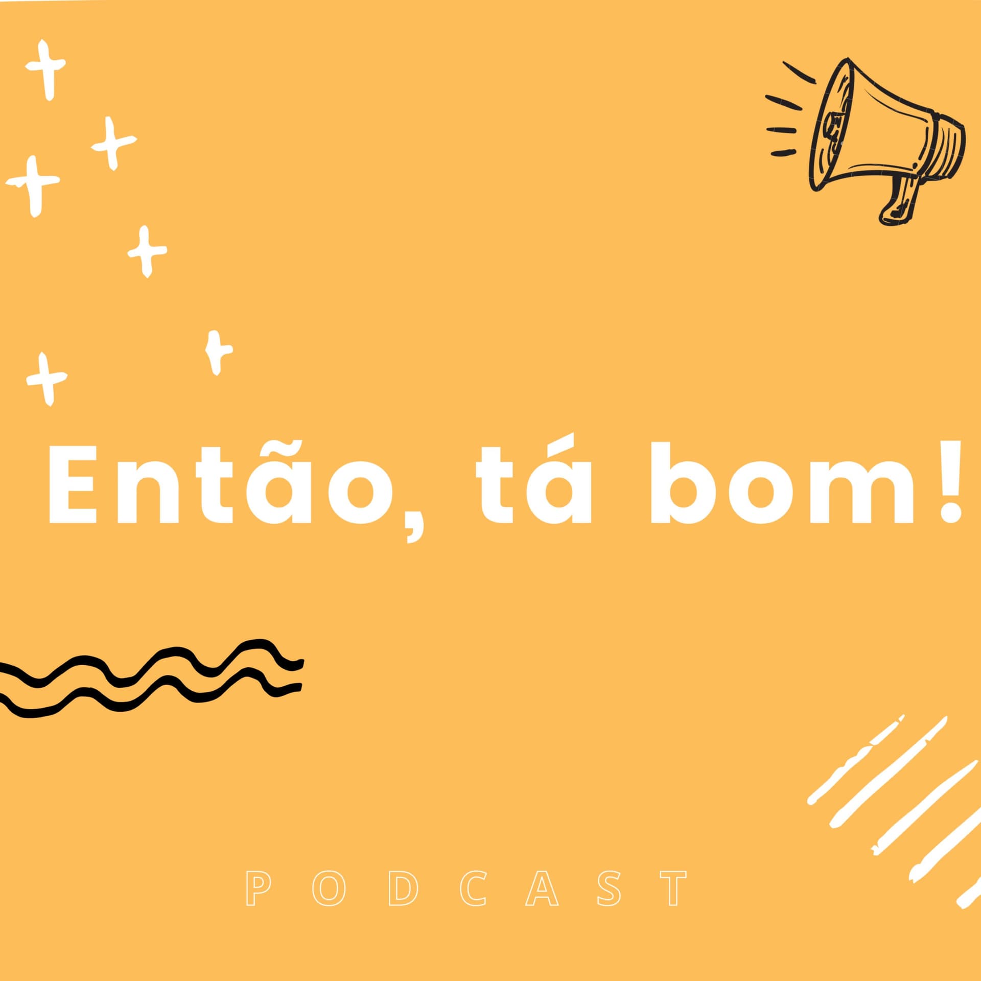 Então, tá bom! - Podcasts