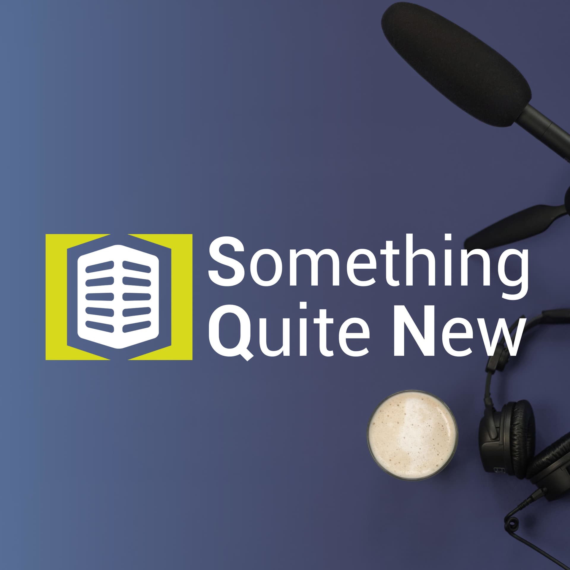 Something Quite New - Podcasts