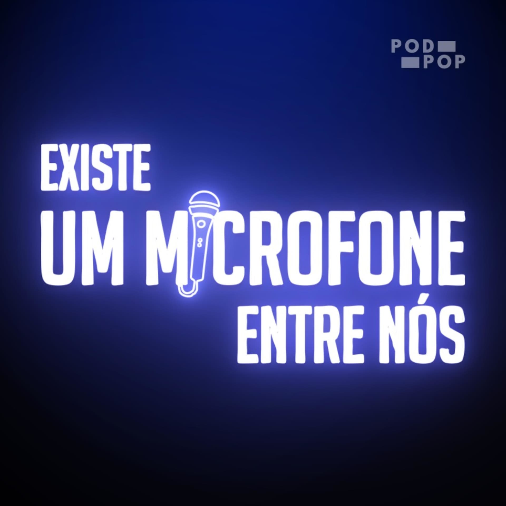 Existe Um Microfone Entre Nós - Podcasts