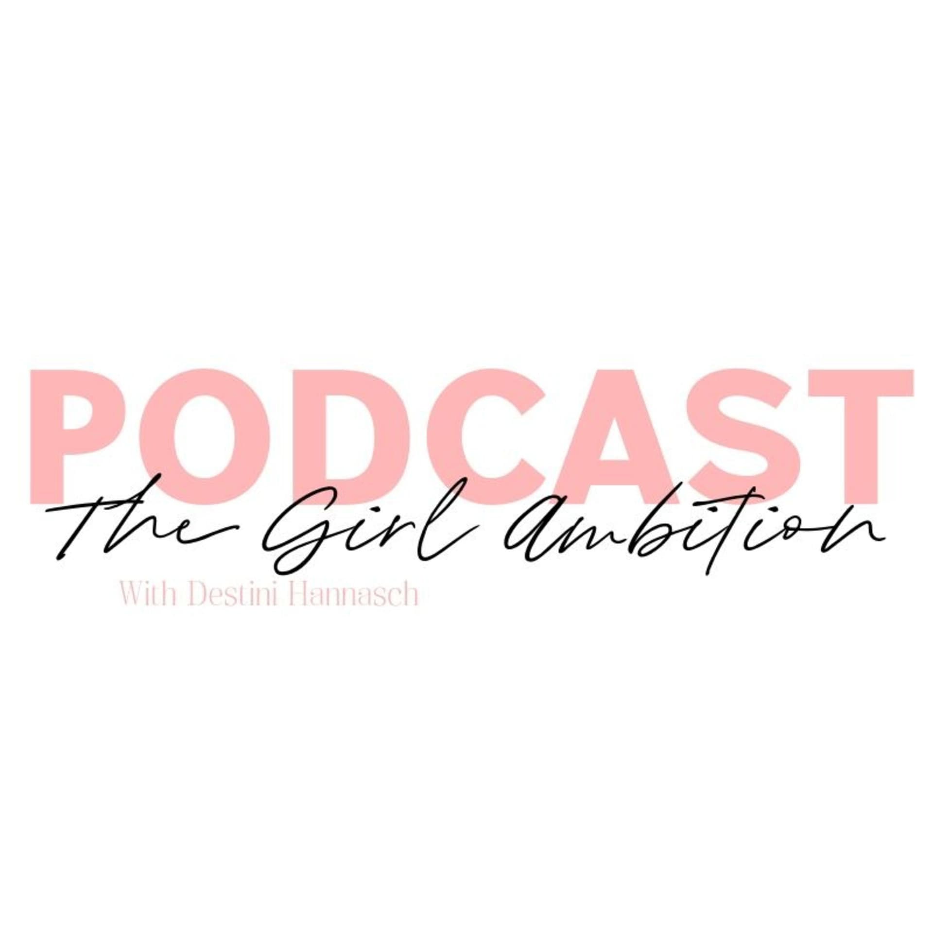 The Girl Ambition Podcast - Podcasts