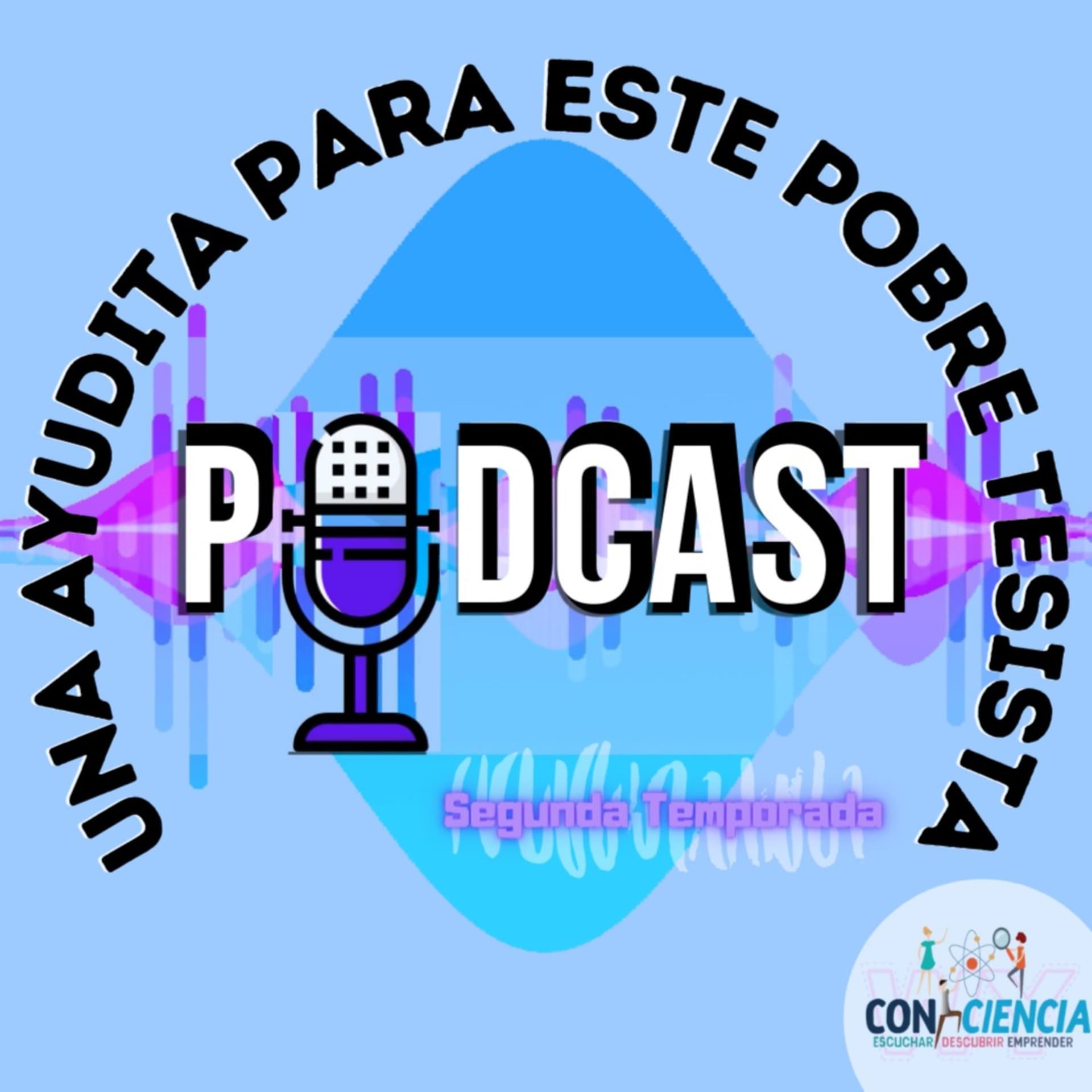 "Una ayudita para este pobre Tesista" - Podcasts