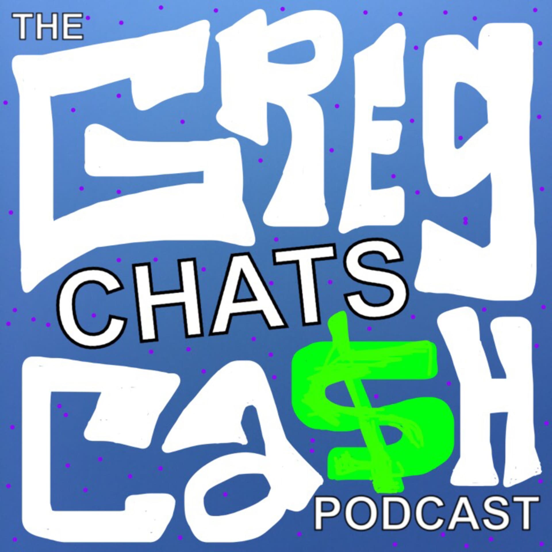 Greg Chats Cash - Podcasts