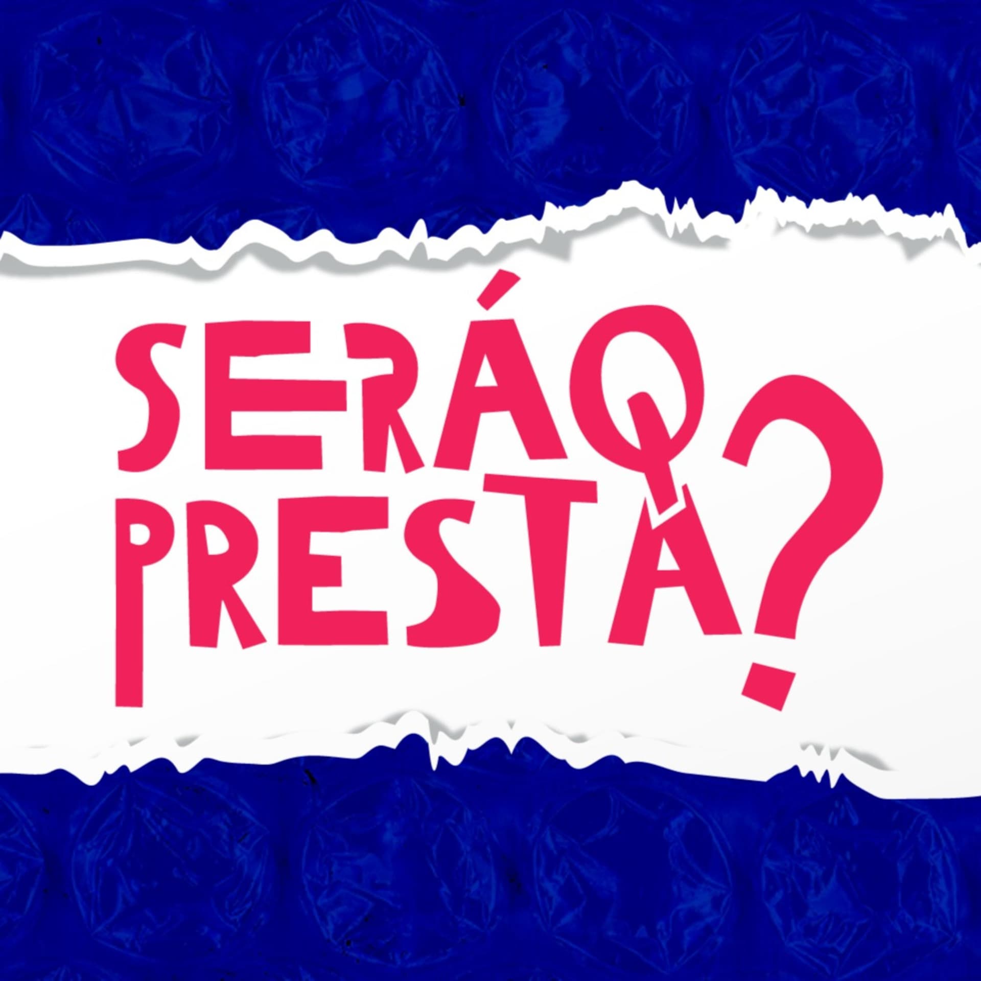 SERÁ Q PRESTA? - Podcasts