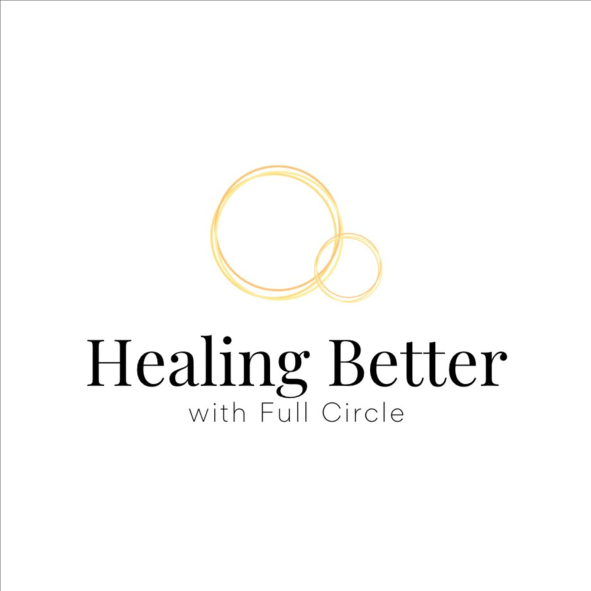 Healing Better with Full Circle - Podcasts