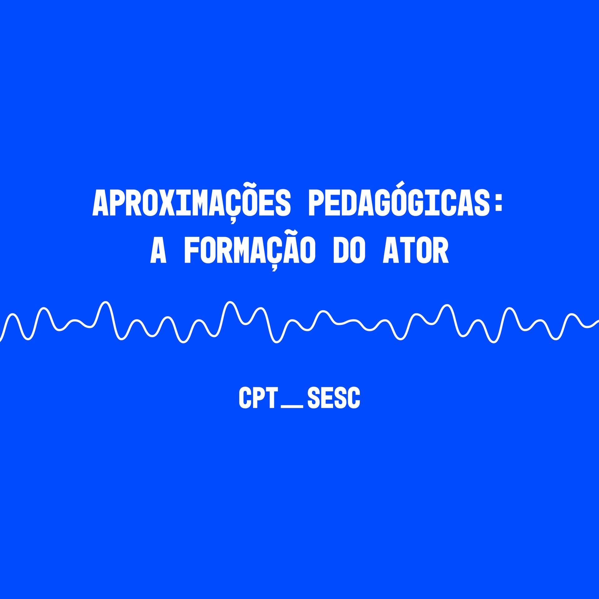 Aproximações Pedagógicas - A Formação do Ator - Podcasts