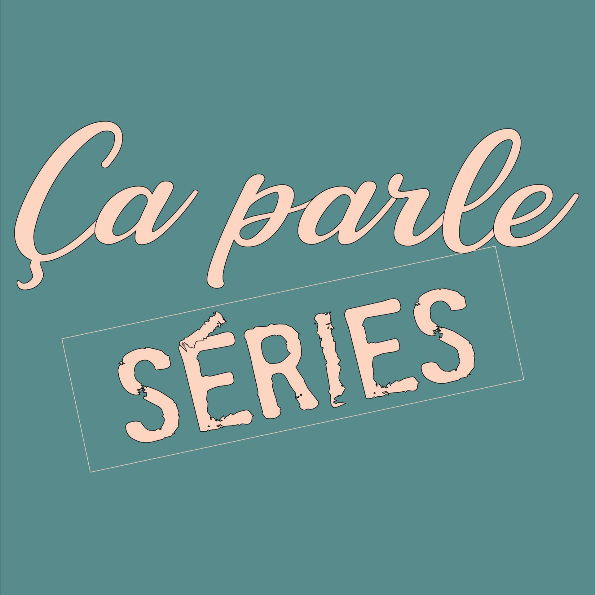 Ça Parle Series - Podcasts