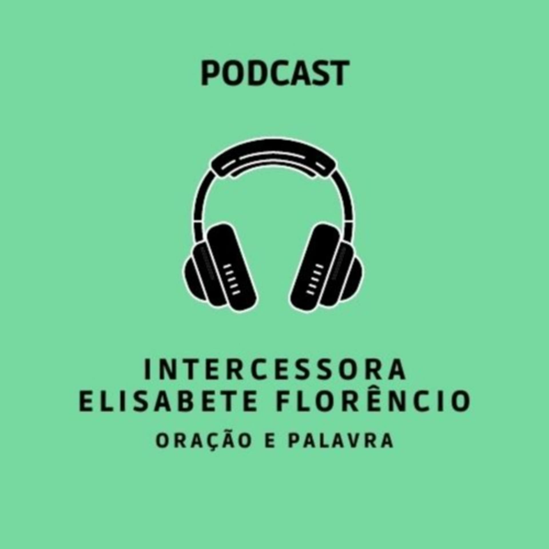 Intercessora Elisabete Florêncio - Podcasts