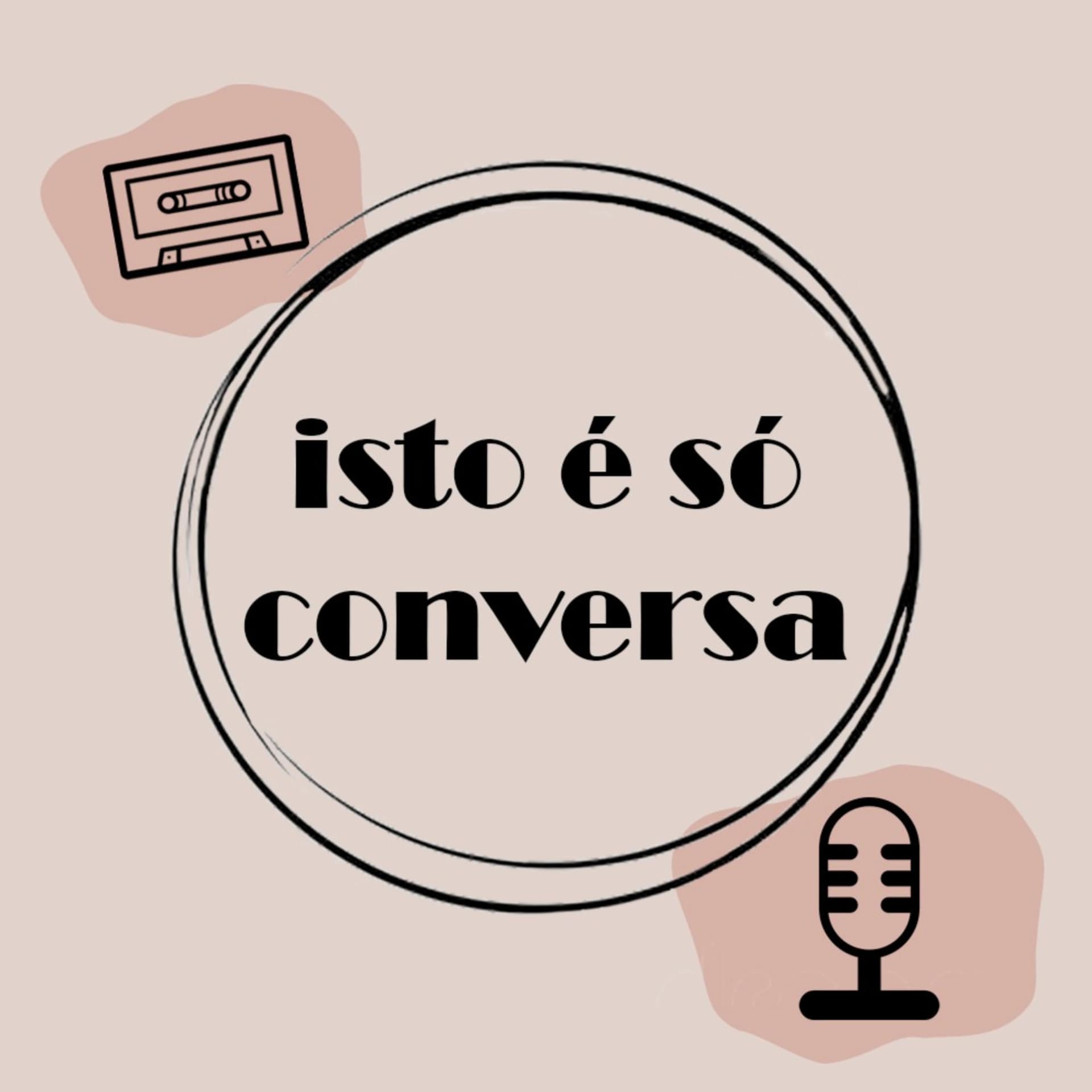Isto É Só Conversa - Podcasts