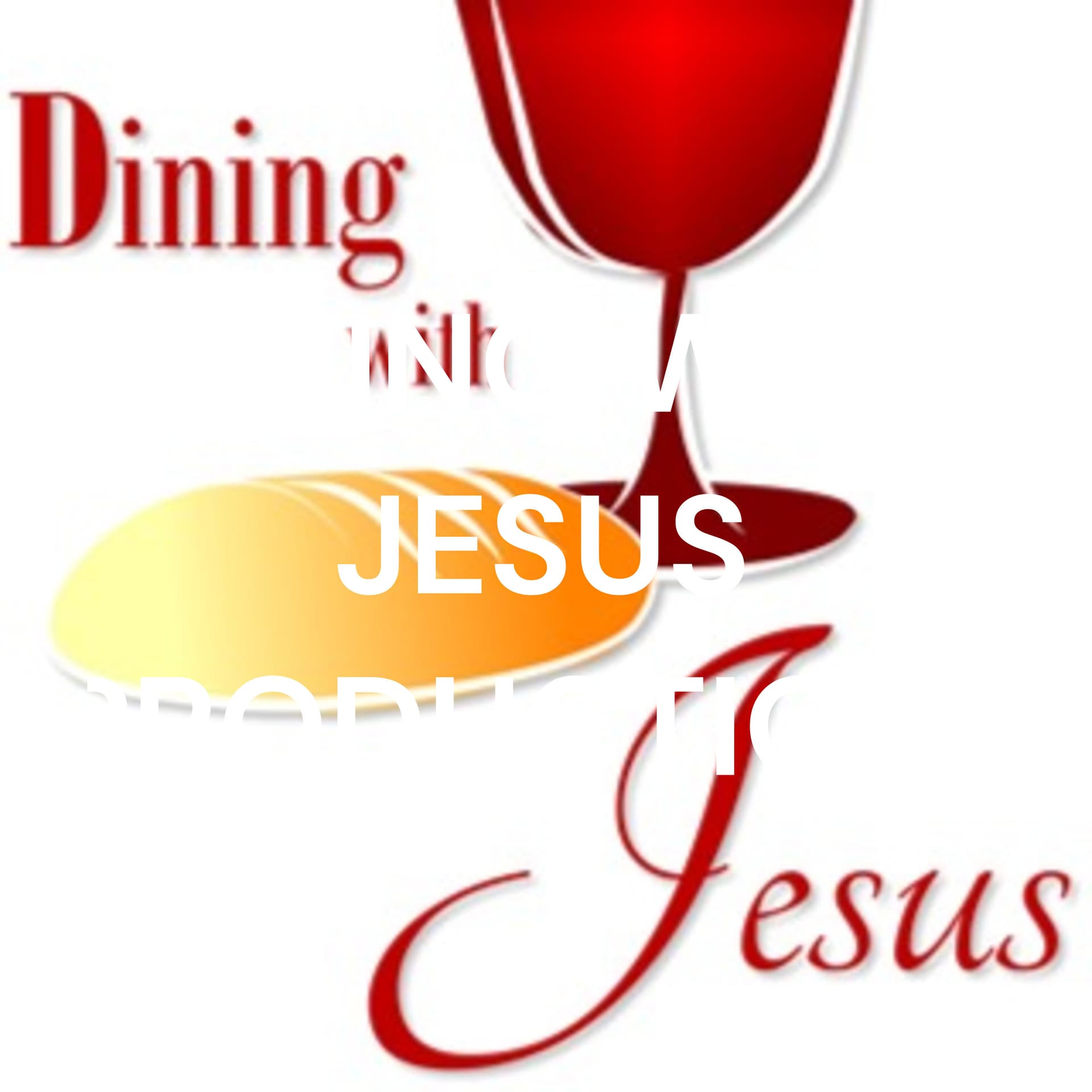 DINING WITH JESUS PRODUCTIONS - Podcasts