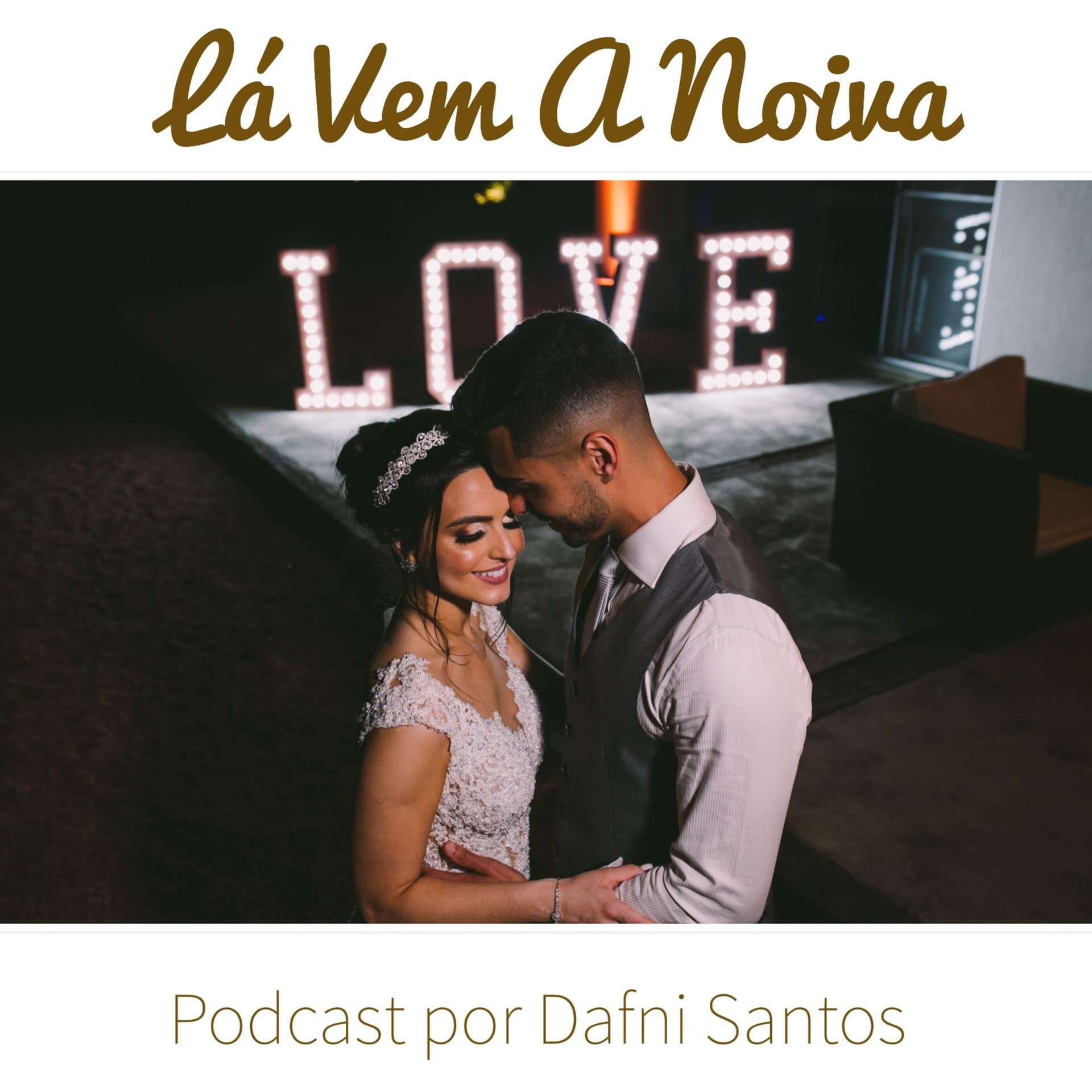 Lá Vem A Noiva Podcast - Podcasts