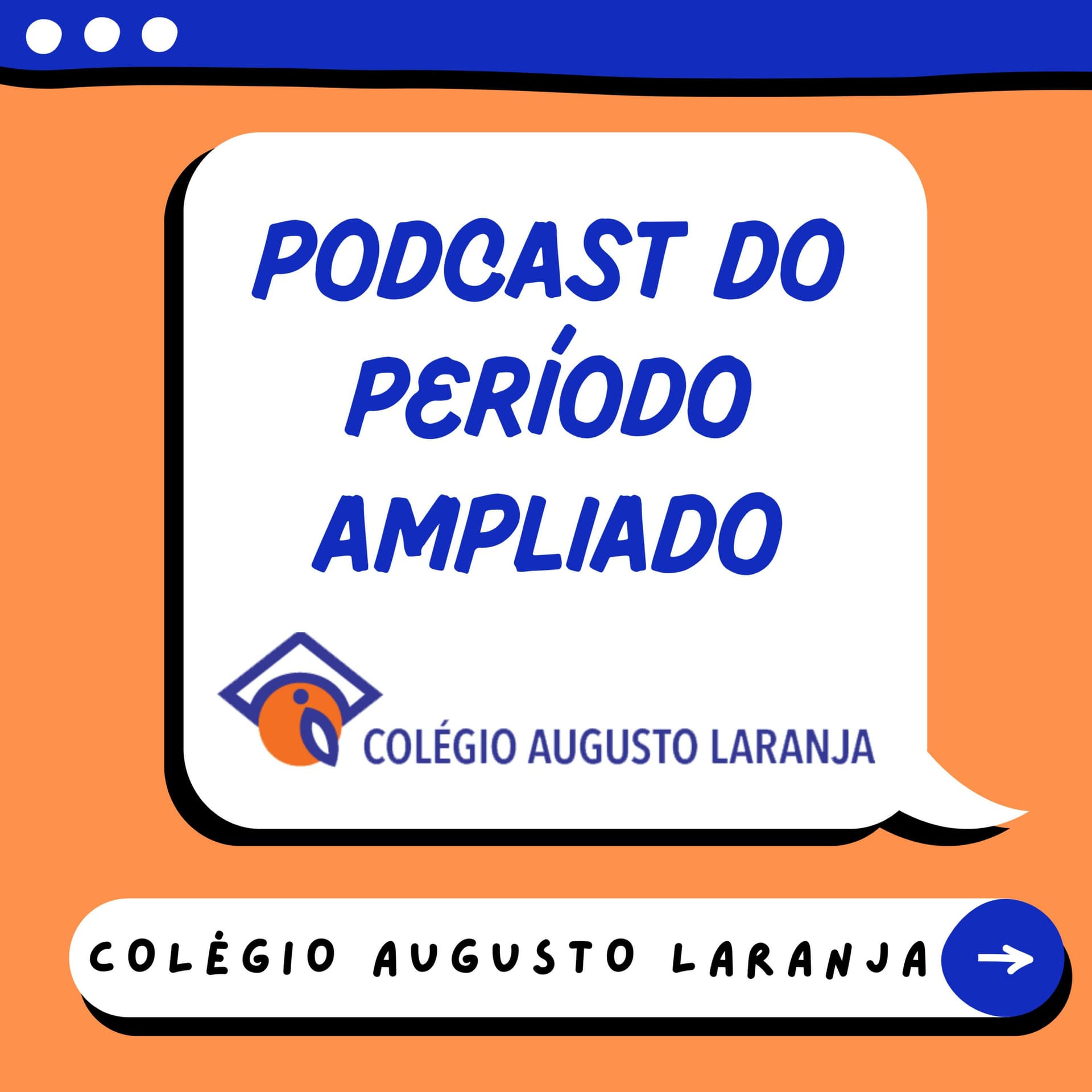 Podcast do Período Ampliado do Colégio Augusto Laranja - Podcasts