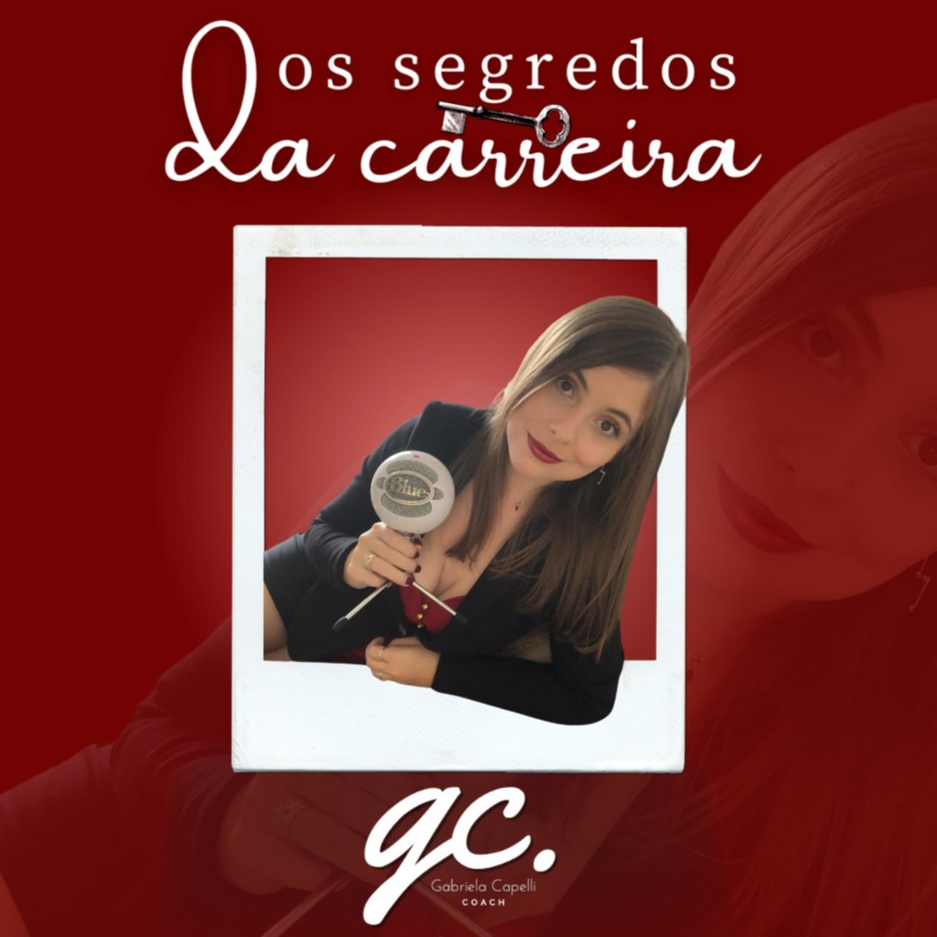 Os Segredos da Carreira com Gabriela Capelli - Podcasts