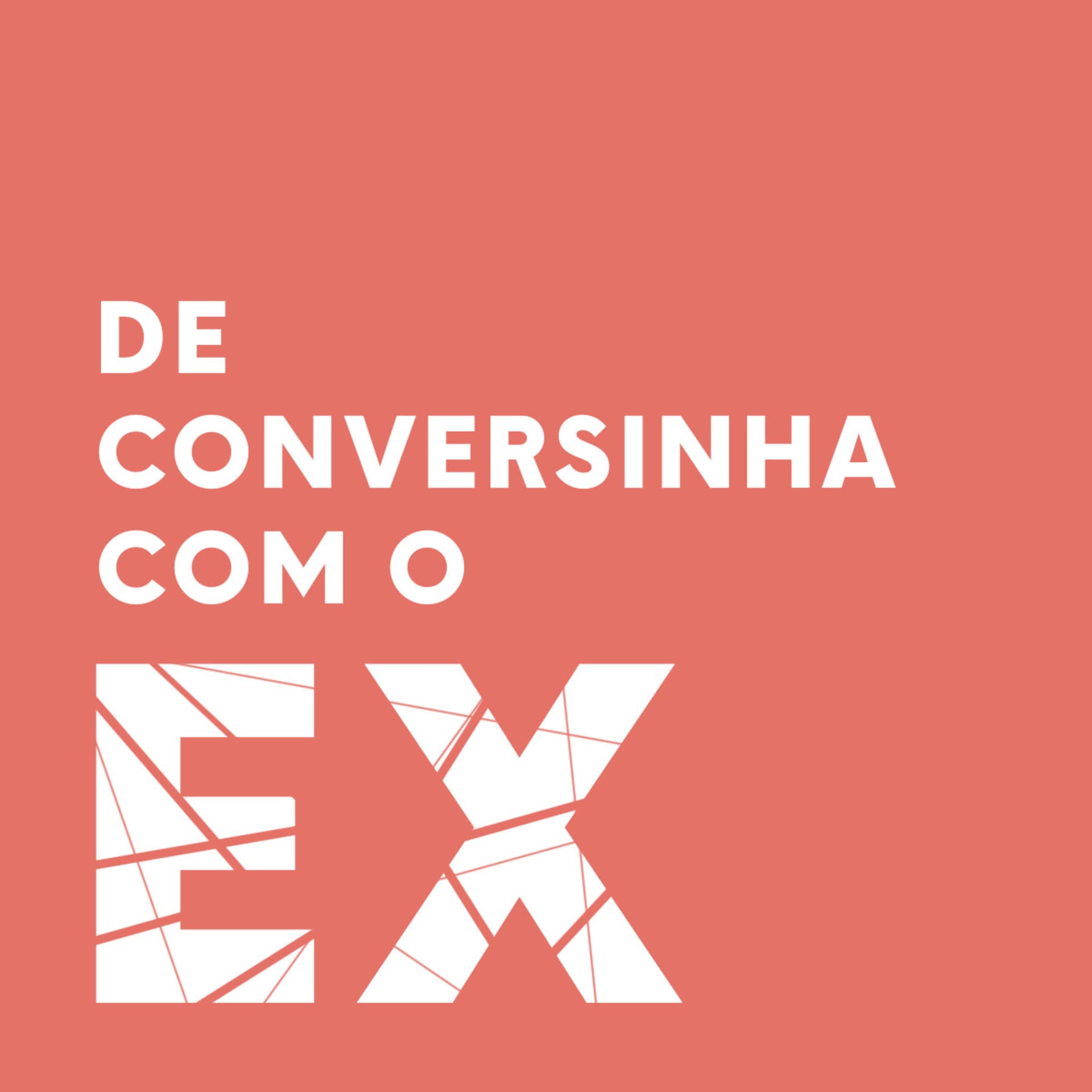 De Conversinha com o Ex - Podcasts