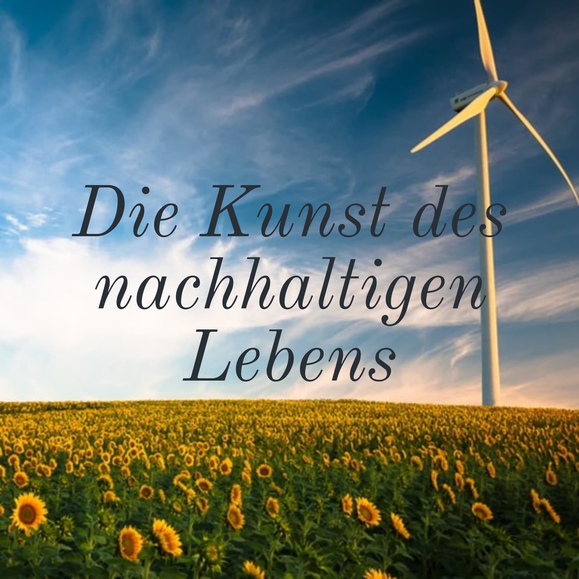 Die Kunst des nachhaltigen Lebens - Podcasts