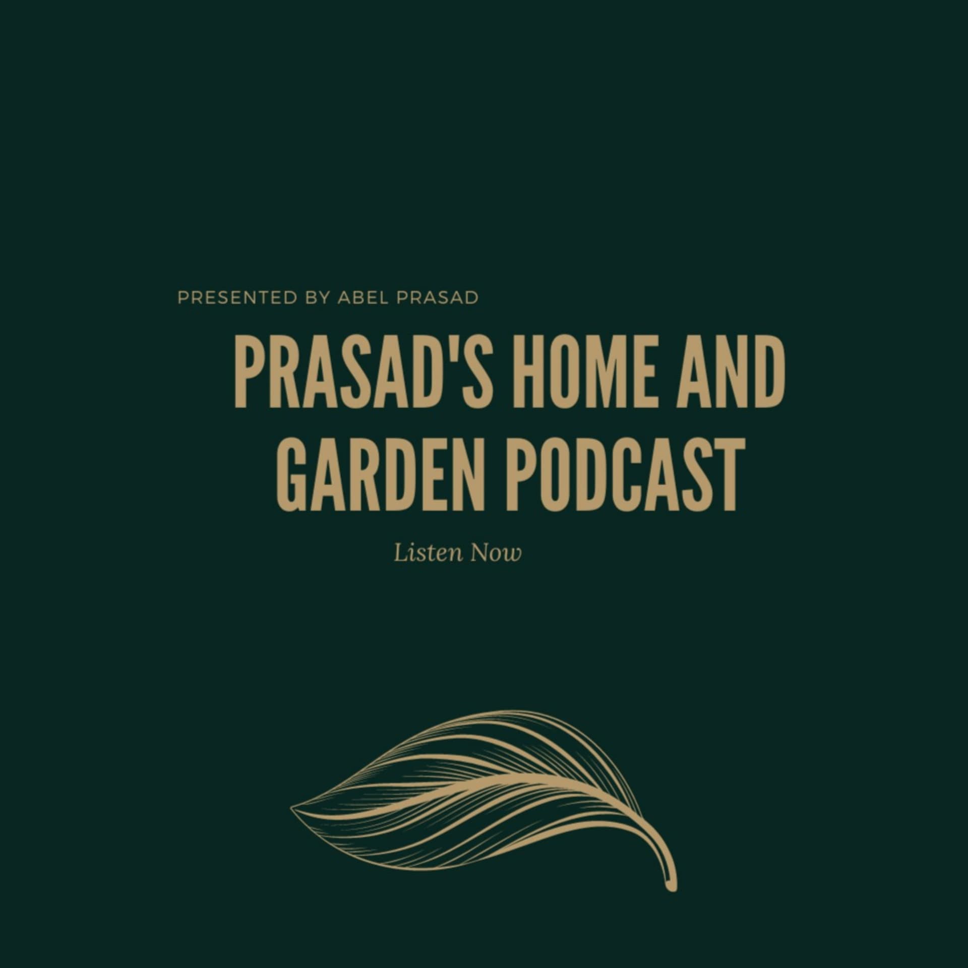 Prasads Home and Garden Podcast - Podcasts