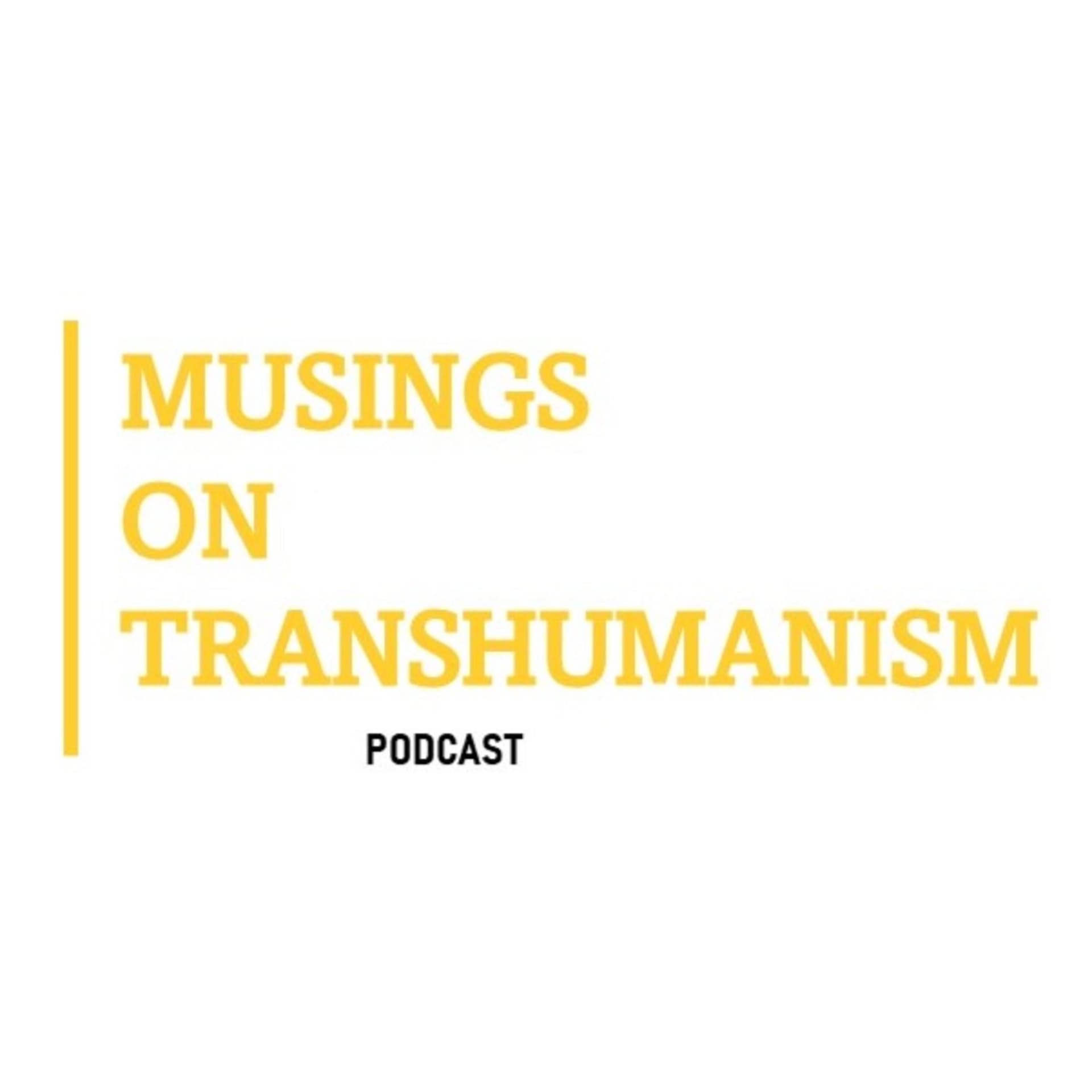 Musings on Transhumanism - Podcasts