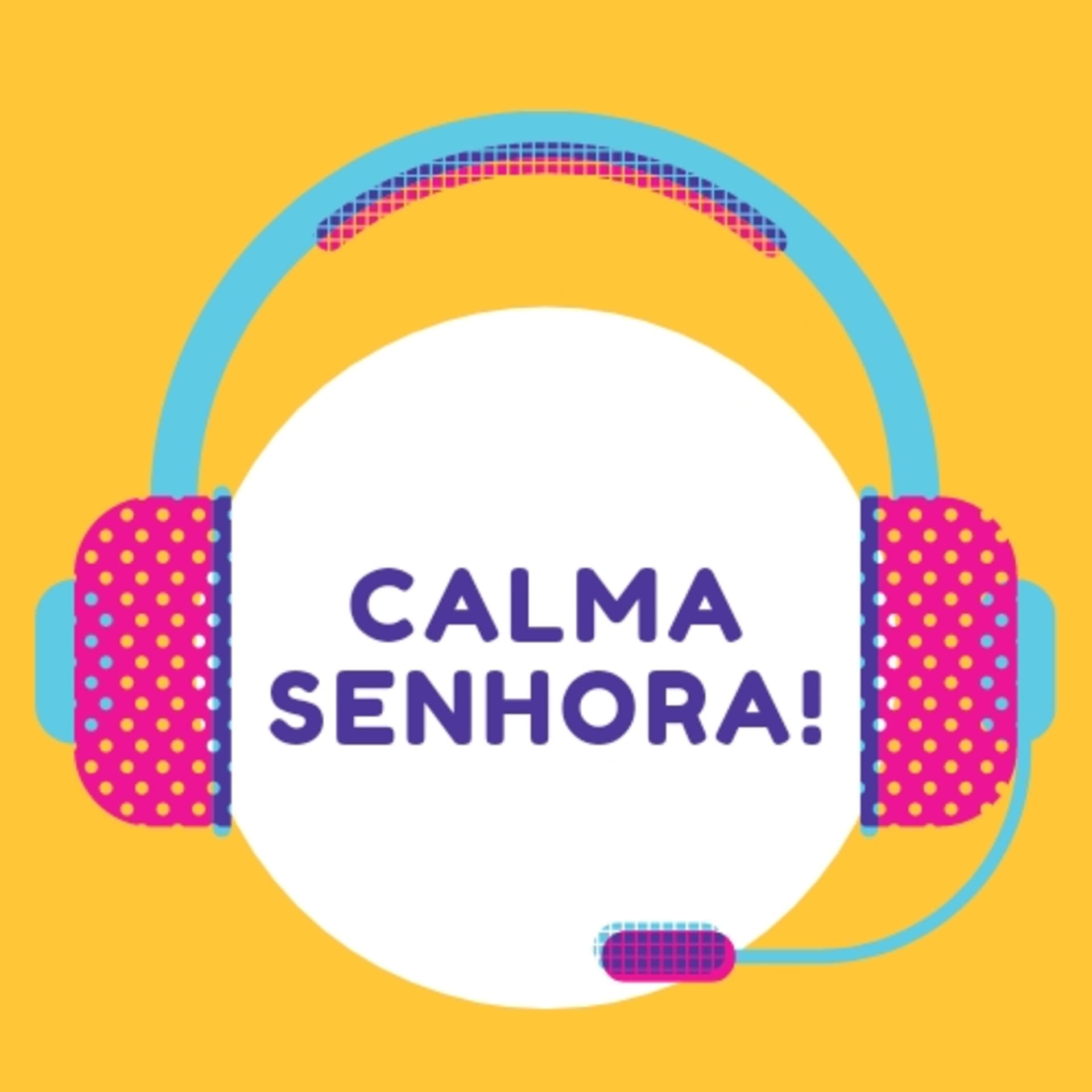 Calma Senhora! - Podcasts