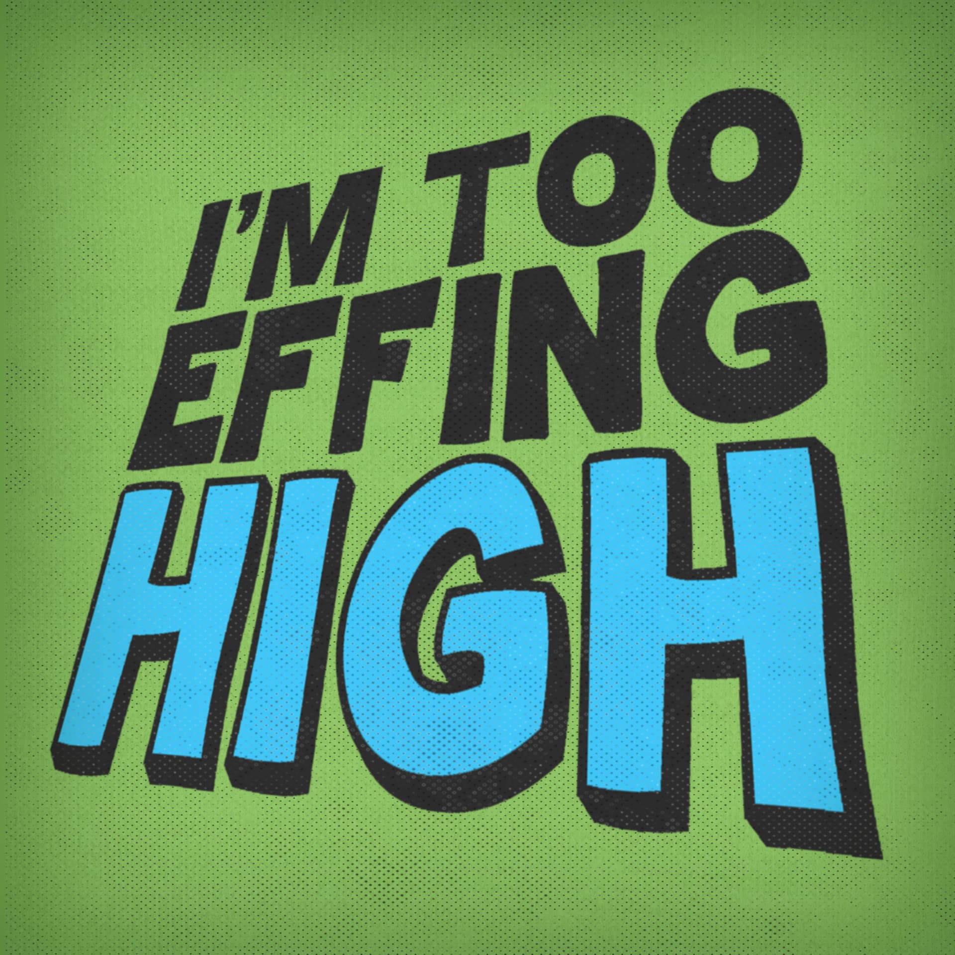 I'm Too Effing High - Podcasts
