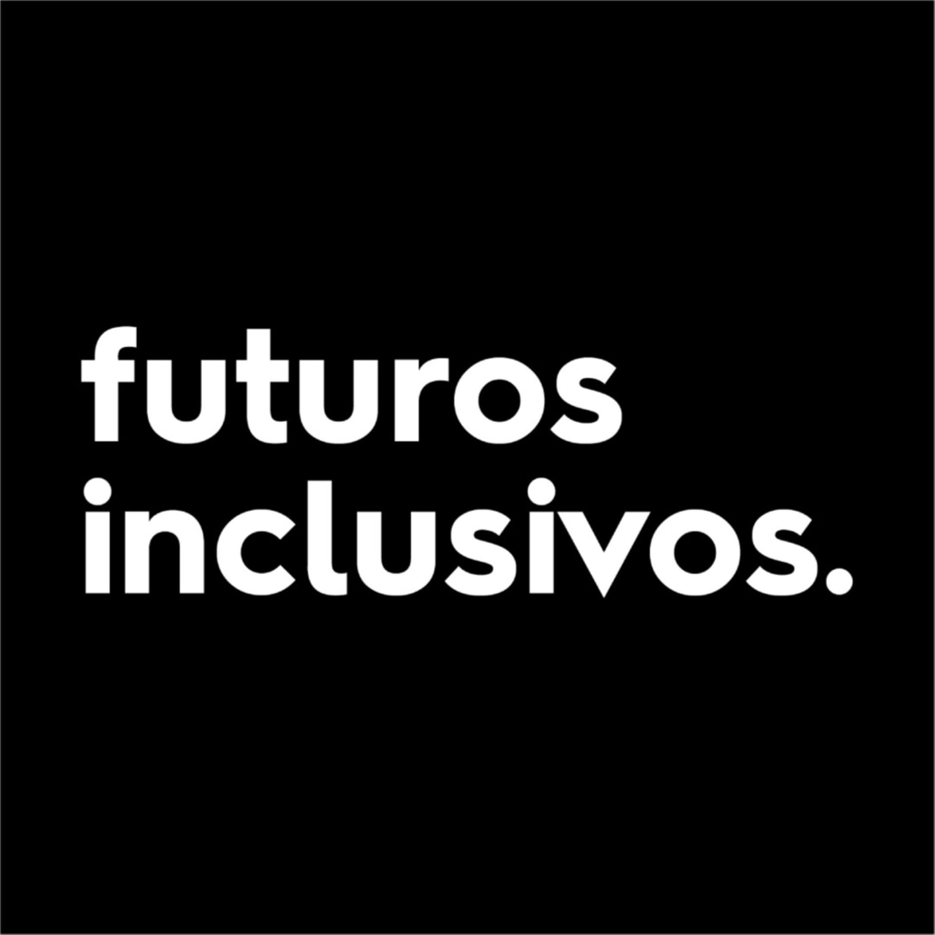 Futuros Inclusivos - Podcasts
