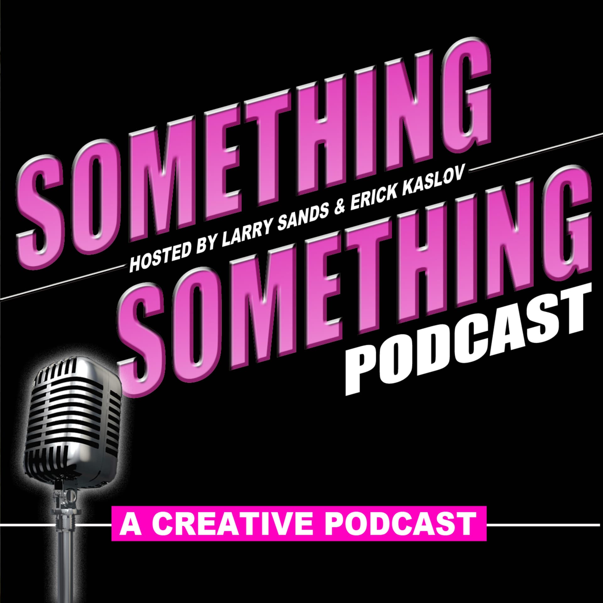 Something Something Podcast - A Creative Podcast - Podcasts