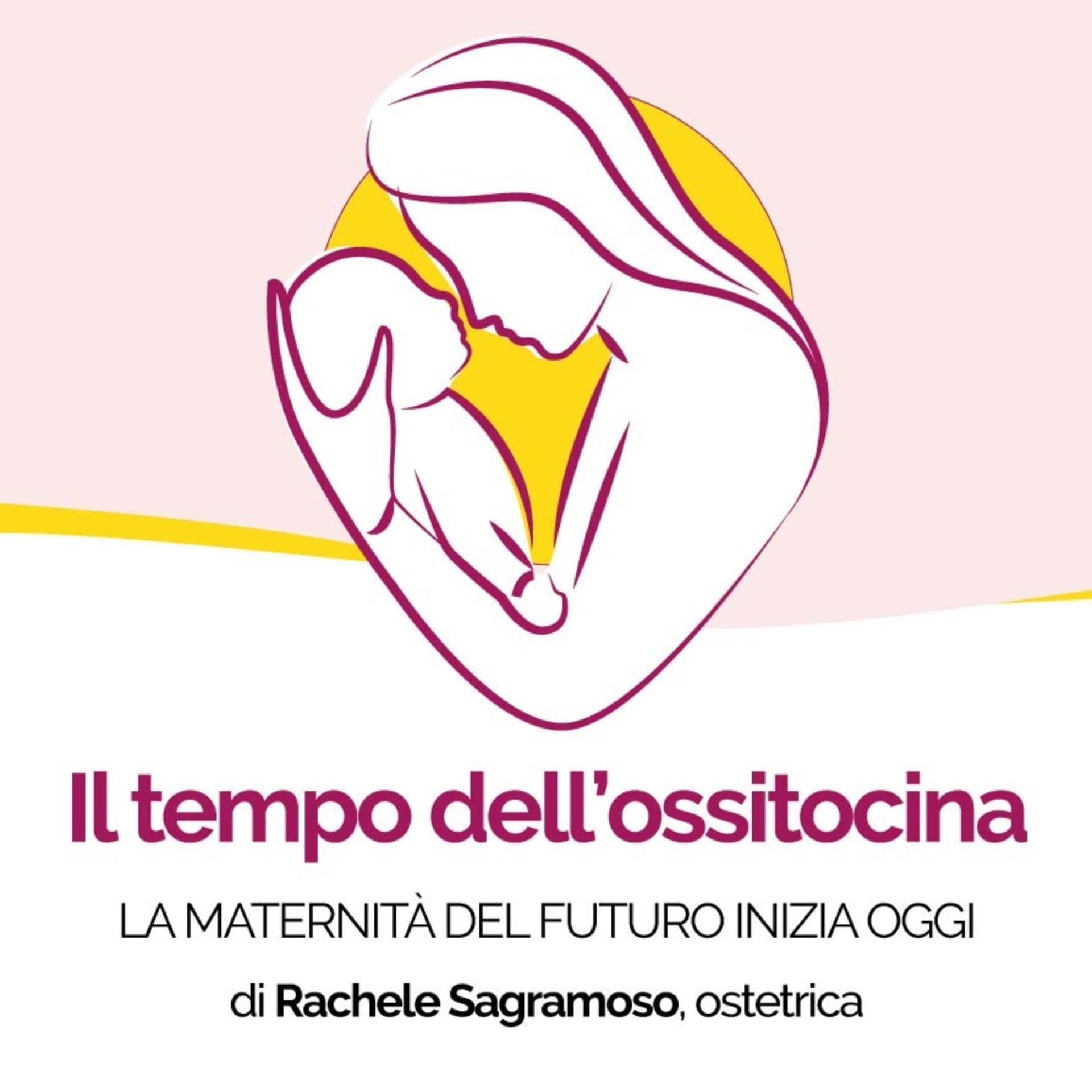 Il tempo dell'ossitocina - La maternità del futuro inizia oggi - Podcasts