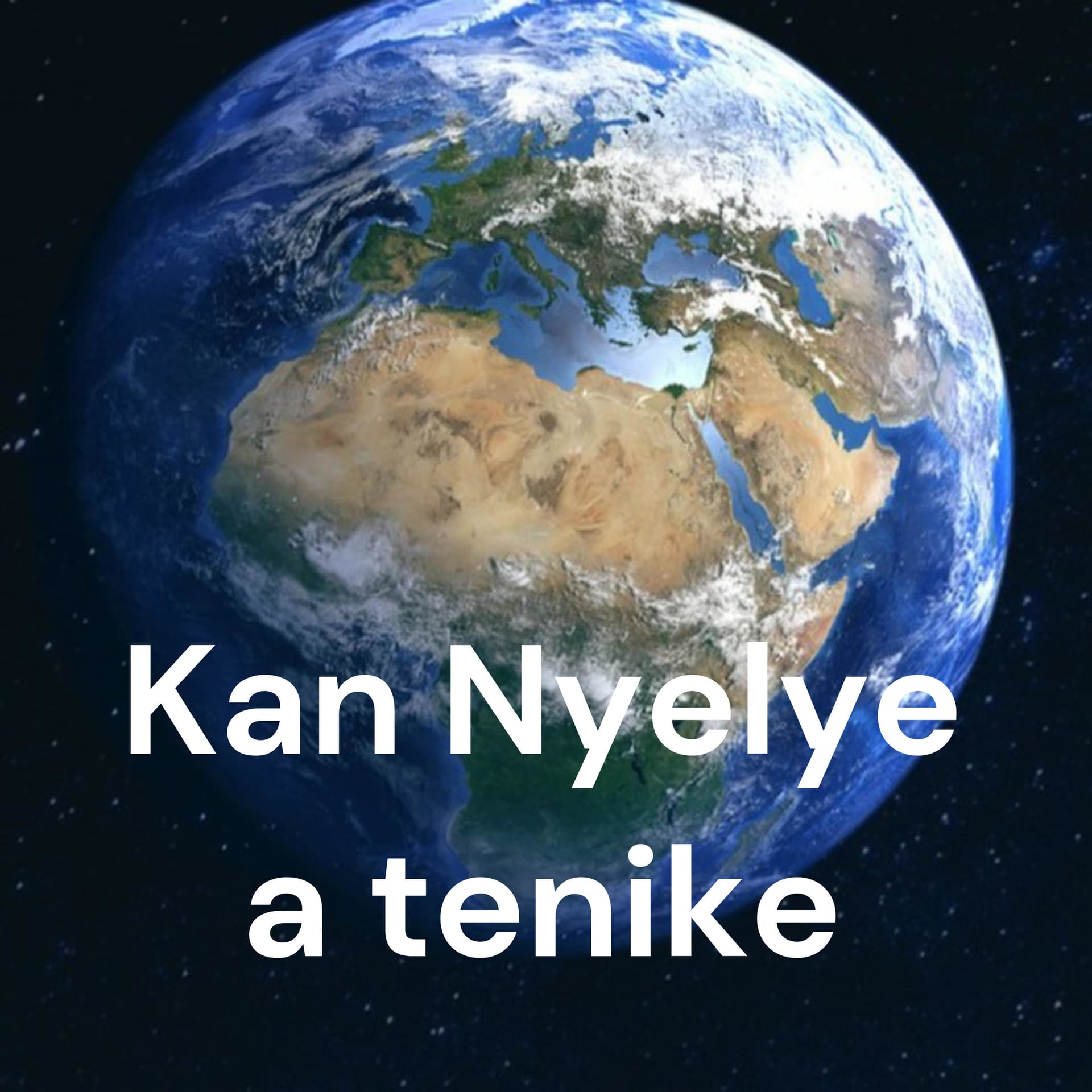 Kan Nyelye a tenike! - Écoutez Dieu! - Podcasts