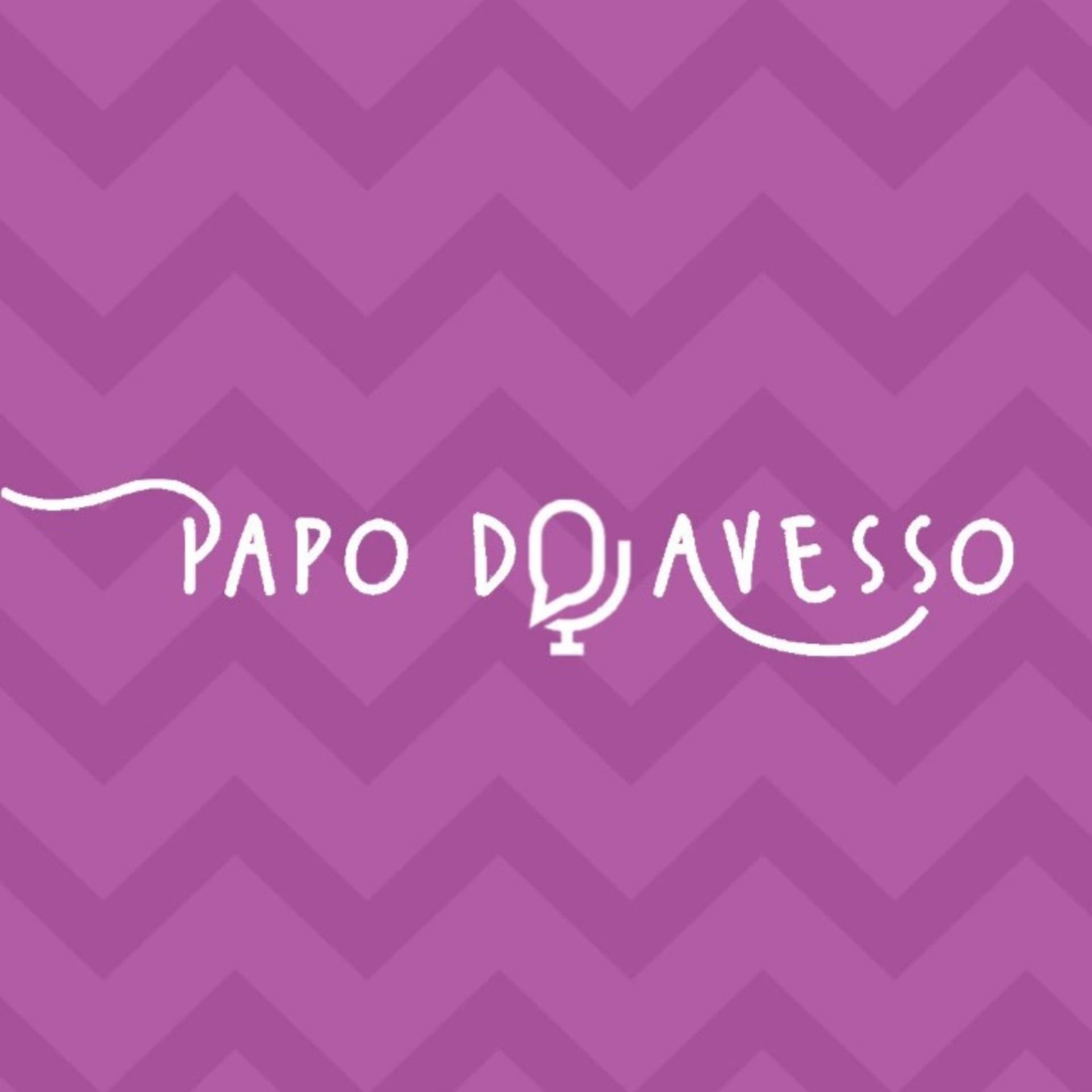 Papo do Avesso - Podcasts