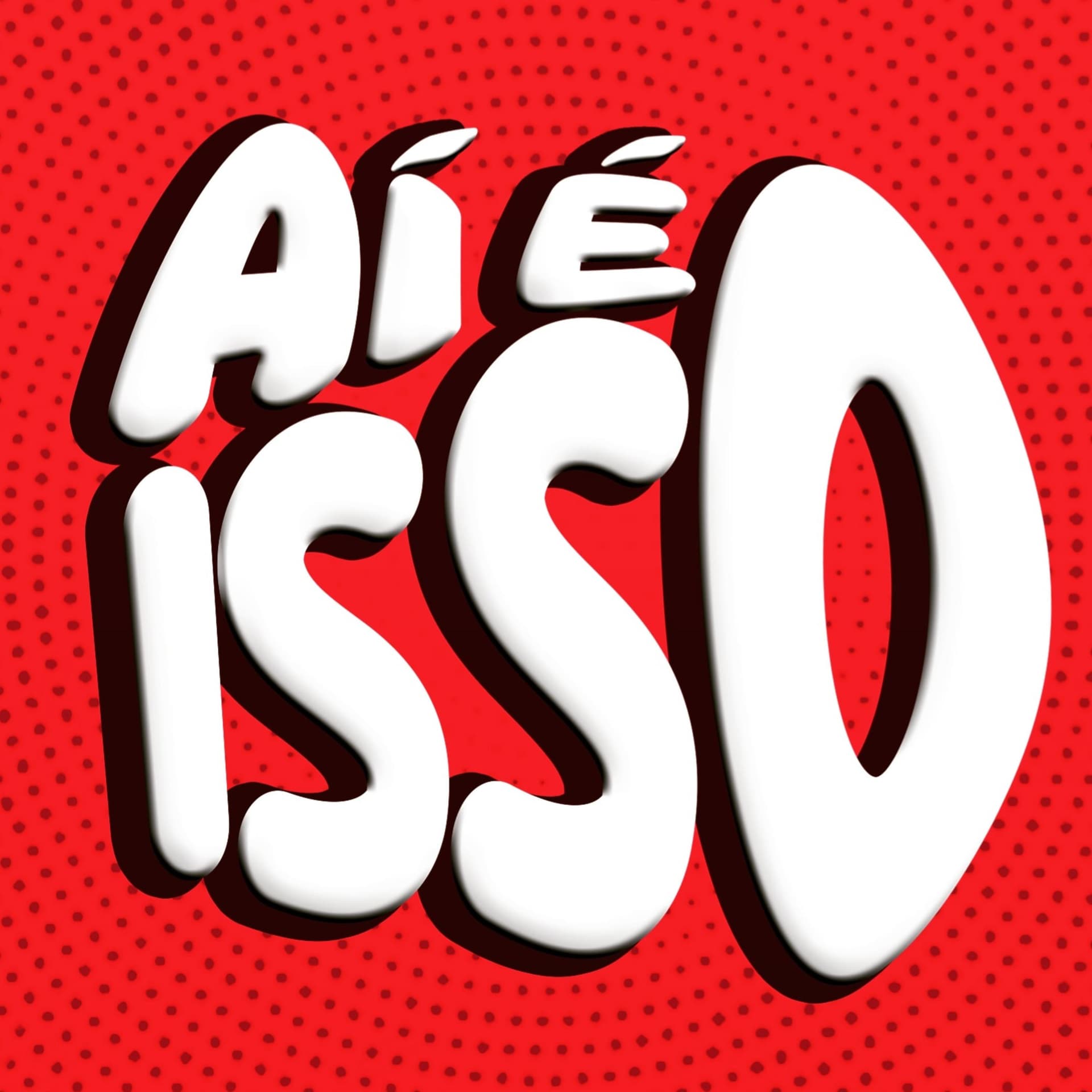 Aí é Isso! - Podcasts