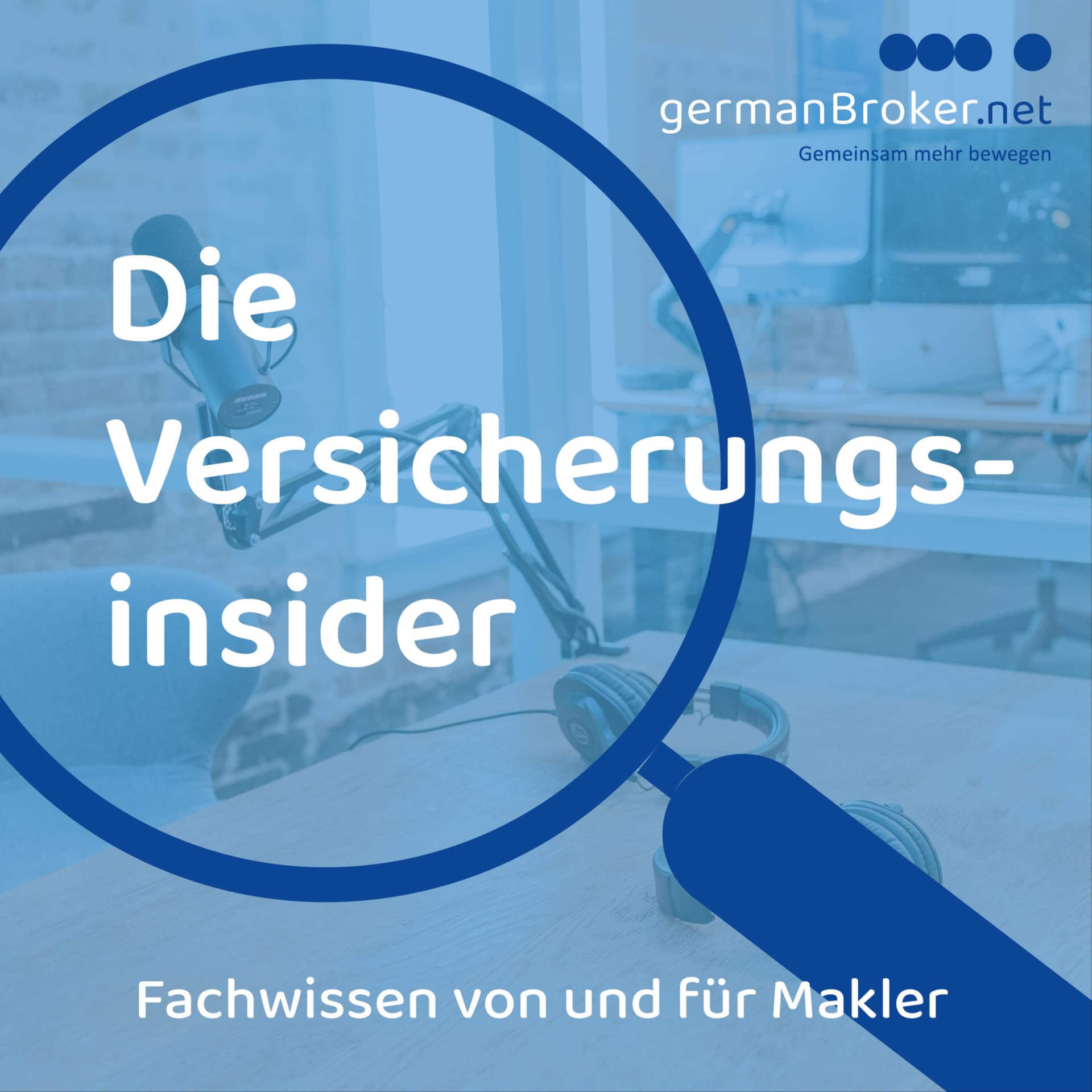 Die Versicherungsinsider – Fachwissen von und für Makler - Podcasts