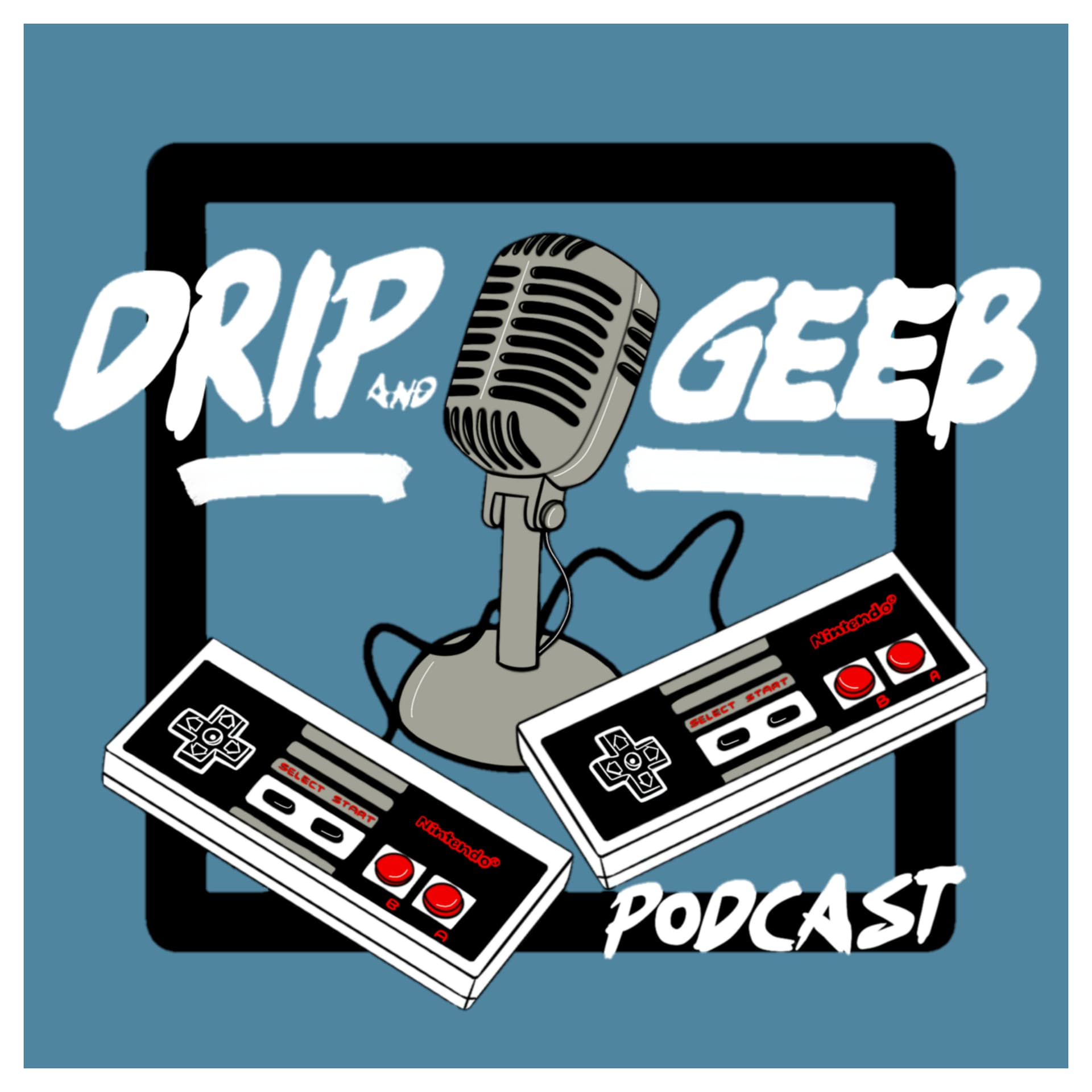 The Drip and Geeb Podcast - Podcasts