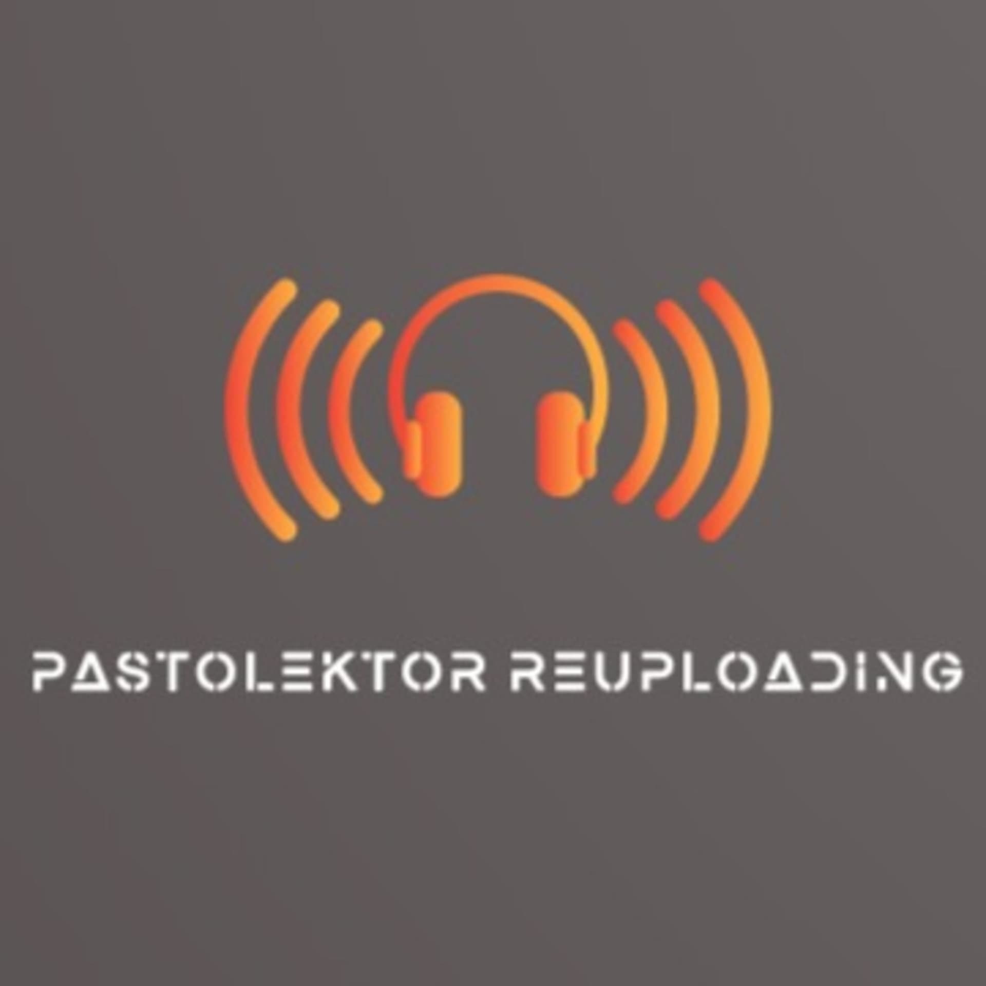 Pastolektor ReUpLoadIng - Podcasts