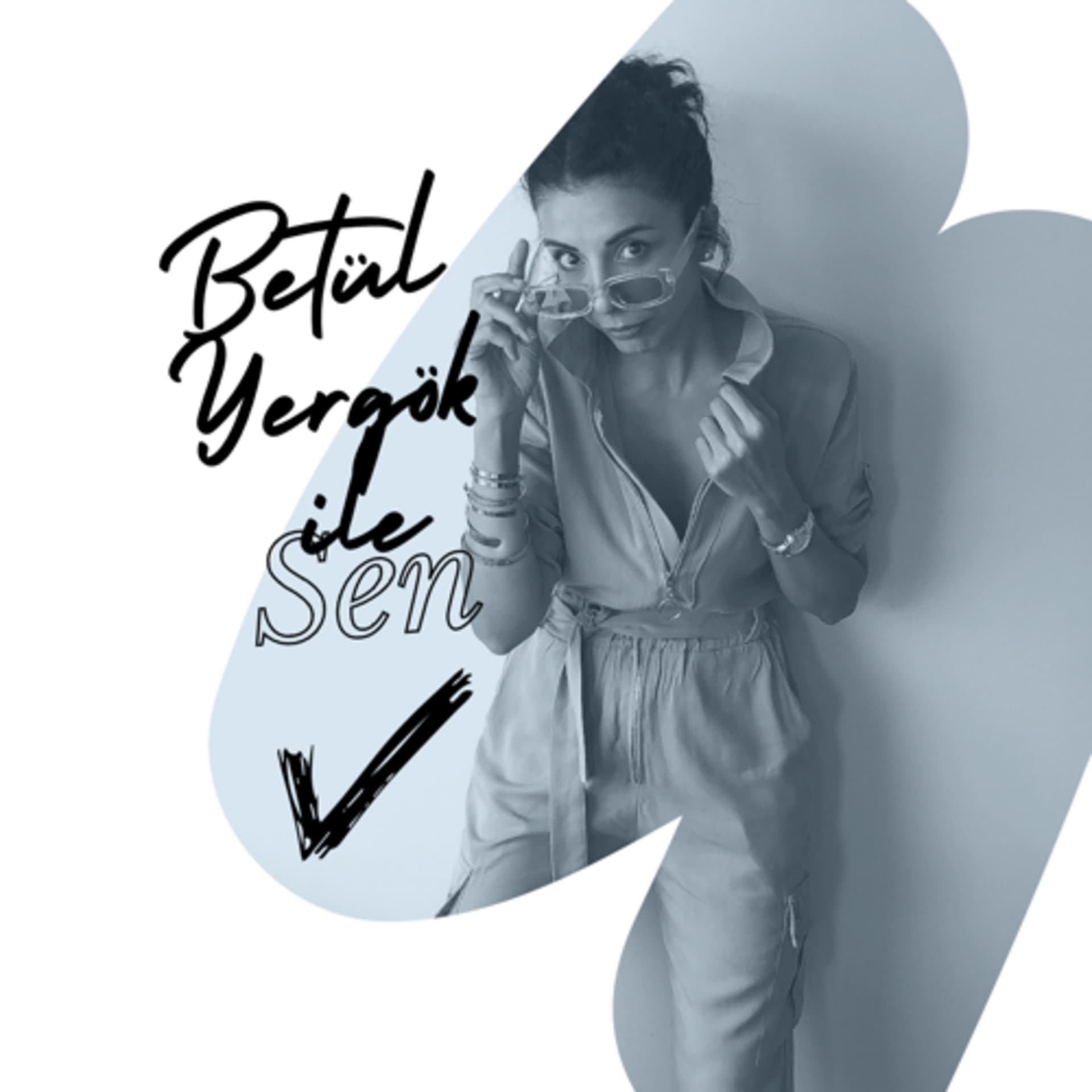 Betül Yergök ile SEN - Podcasts