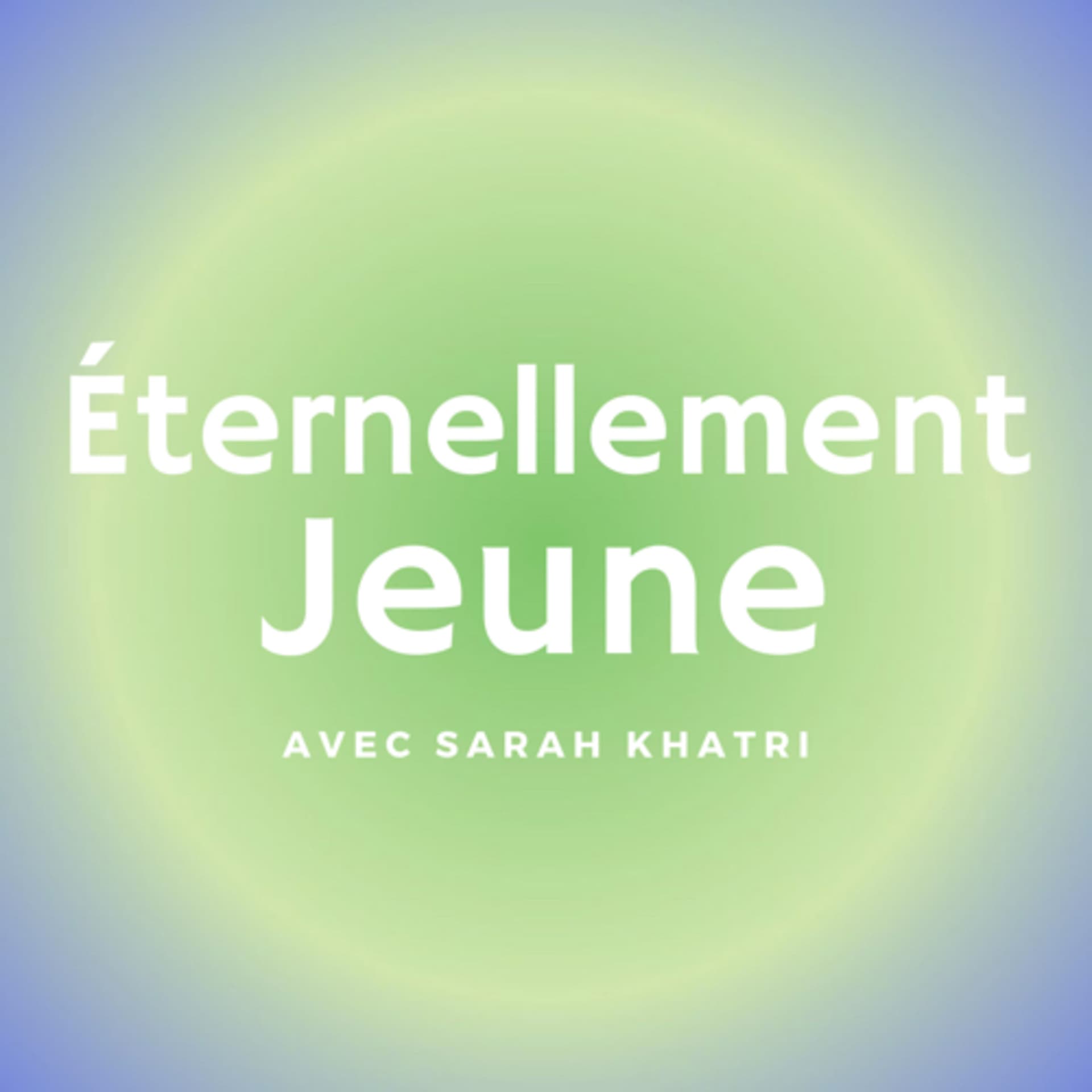 Éternellement Jeune: Le Podcast - Podcasts