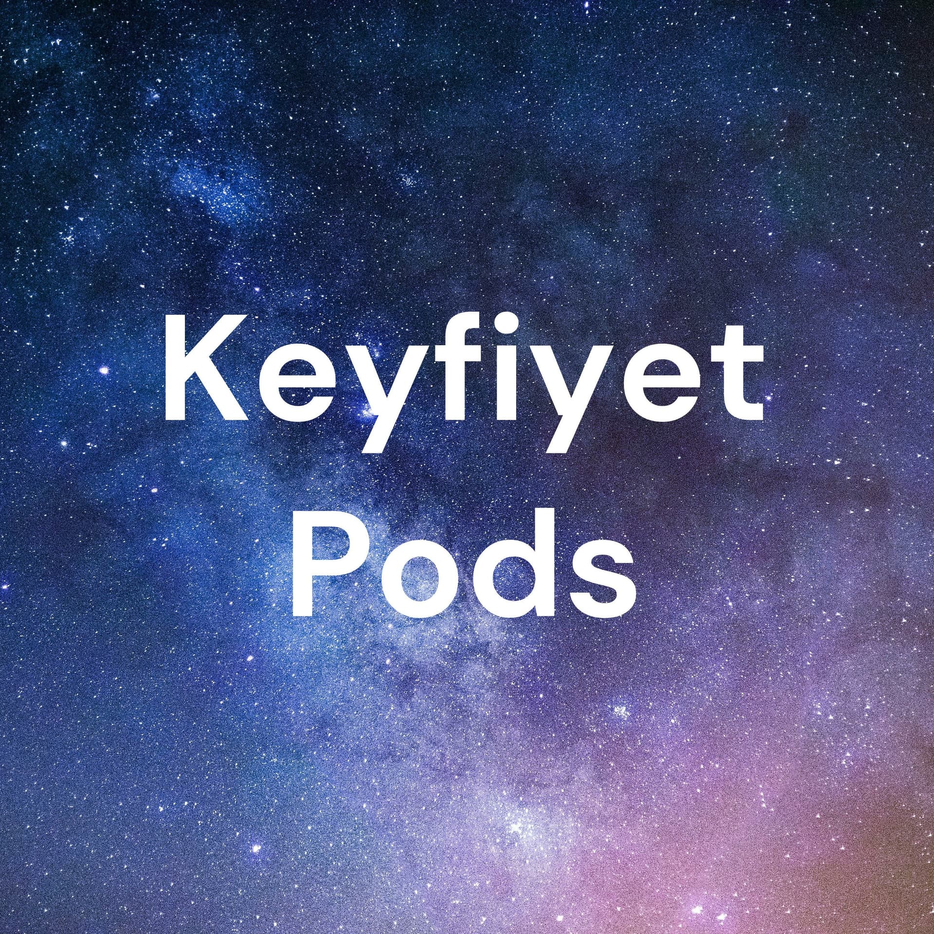Keyfiyet Pods