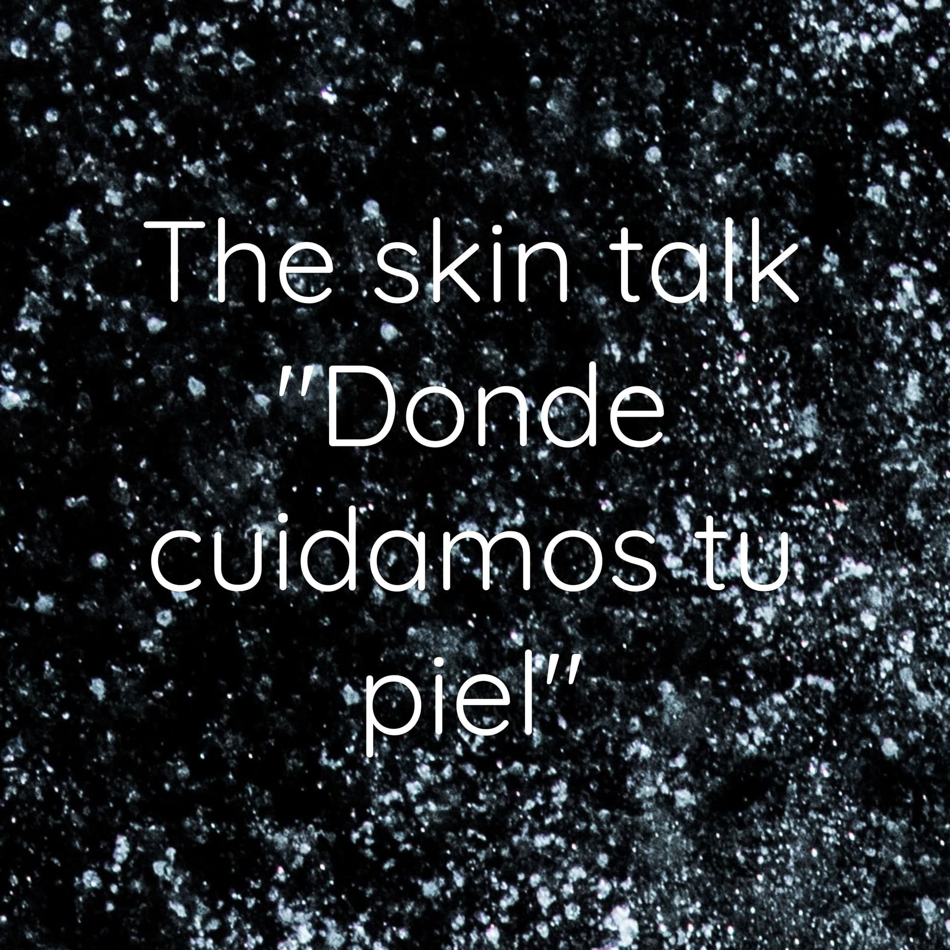 The skin talk "Donde cuidamos tu piel" - Podcasts