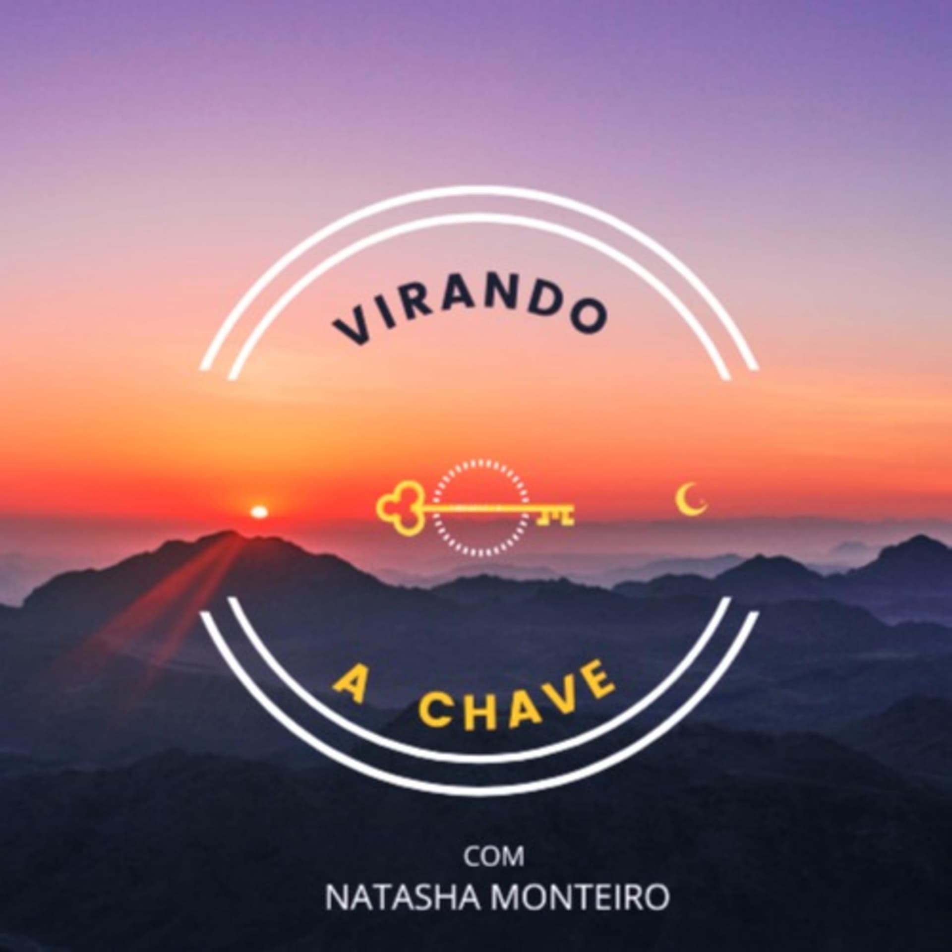 Virando a Chave com Natasha Monteiro - Podcasts