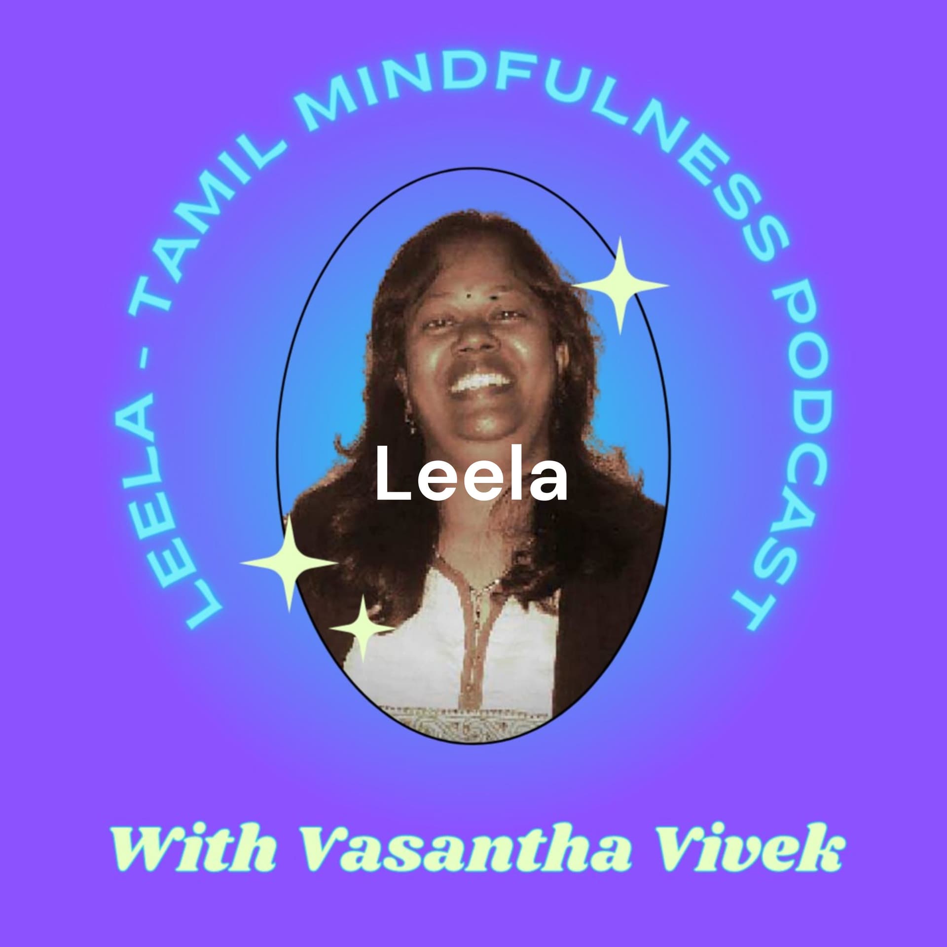 Leela - Vazhkkaiyai Kondaaduvom - Tamil Mindfulness & Meditation Podcast - Podcasts