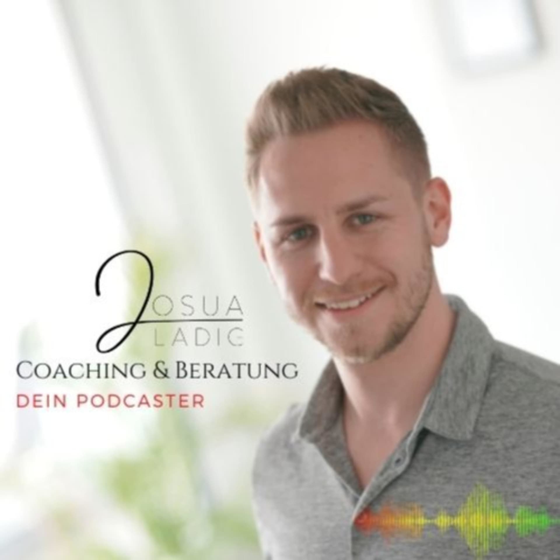 Josua Ladig - Mindset & Health Coach - Podcasts