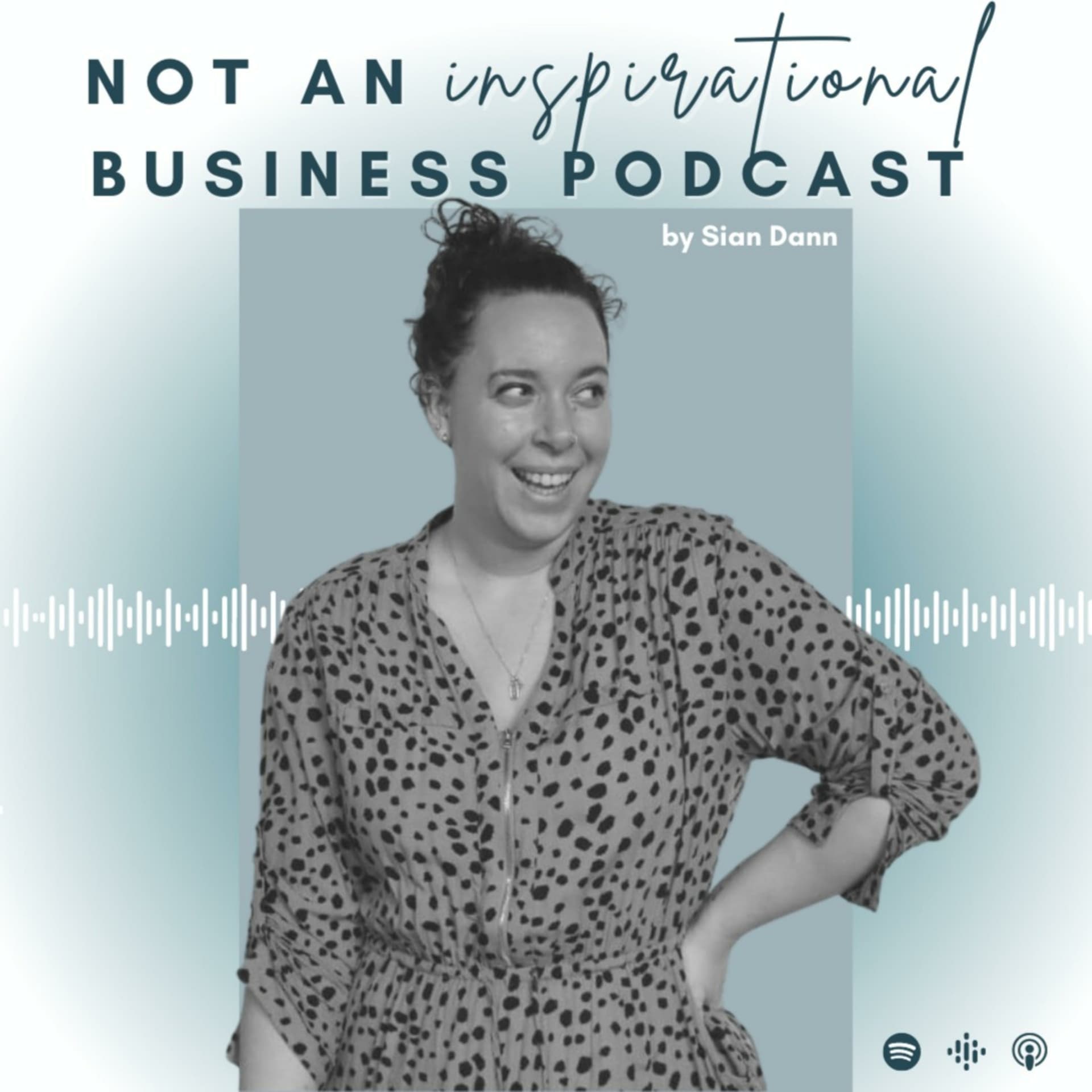 NOT An Inspirational Business Podcast - Podcasts