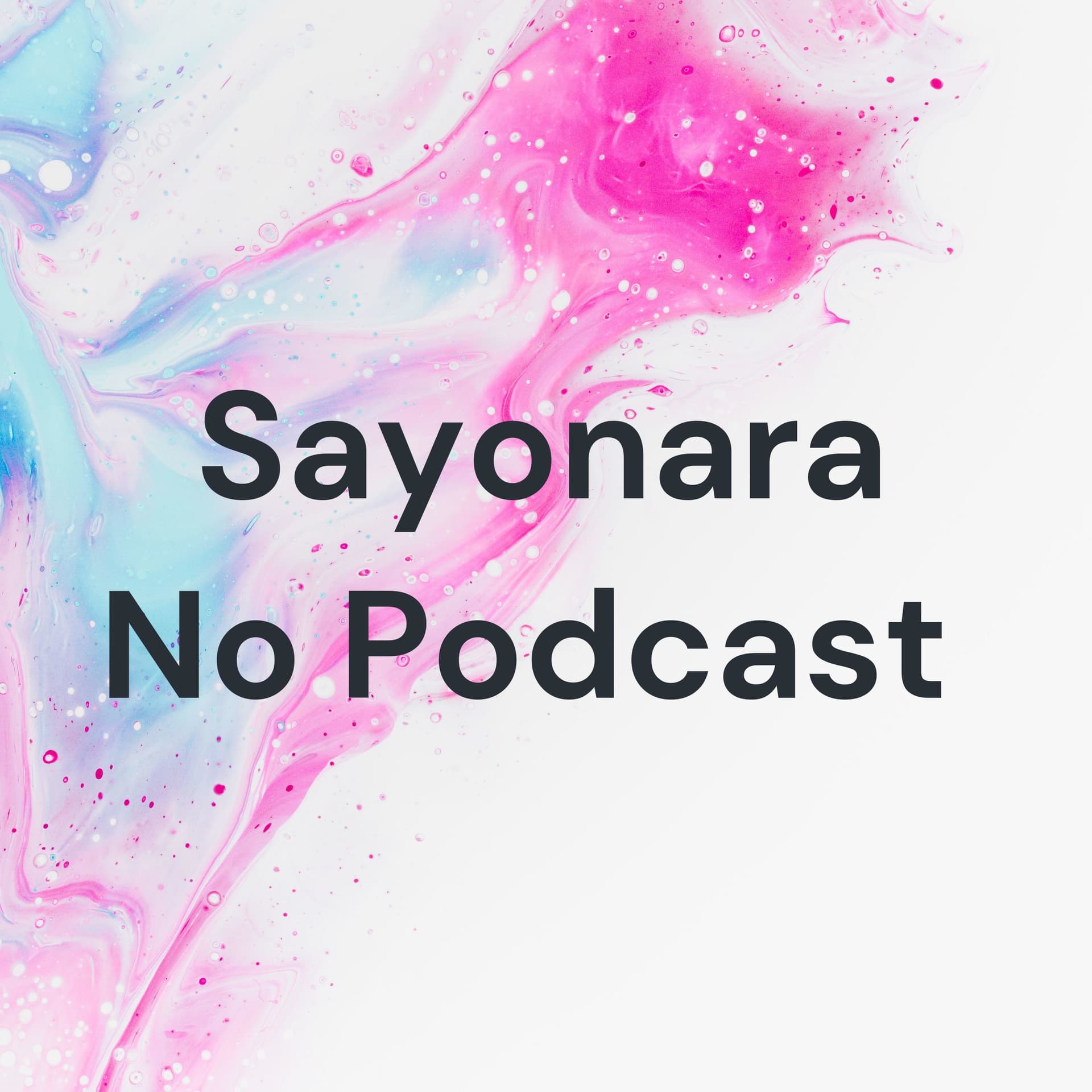 Sayonara No Podcast - Podcasts