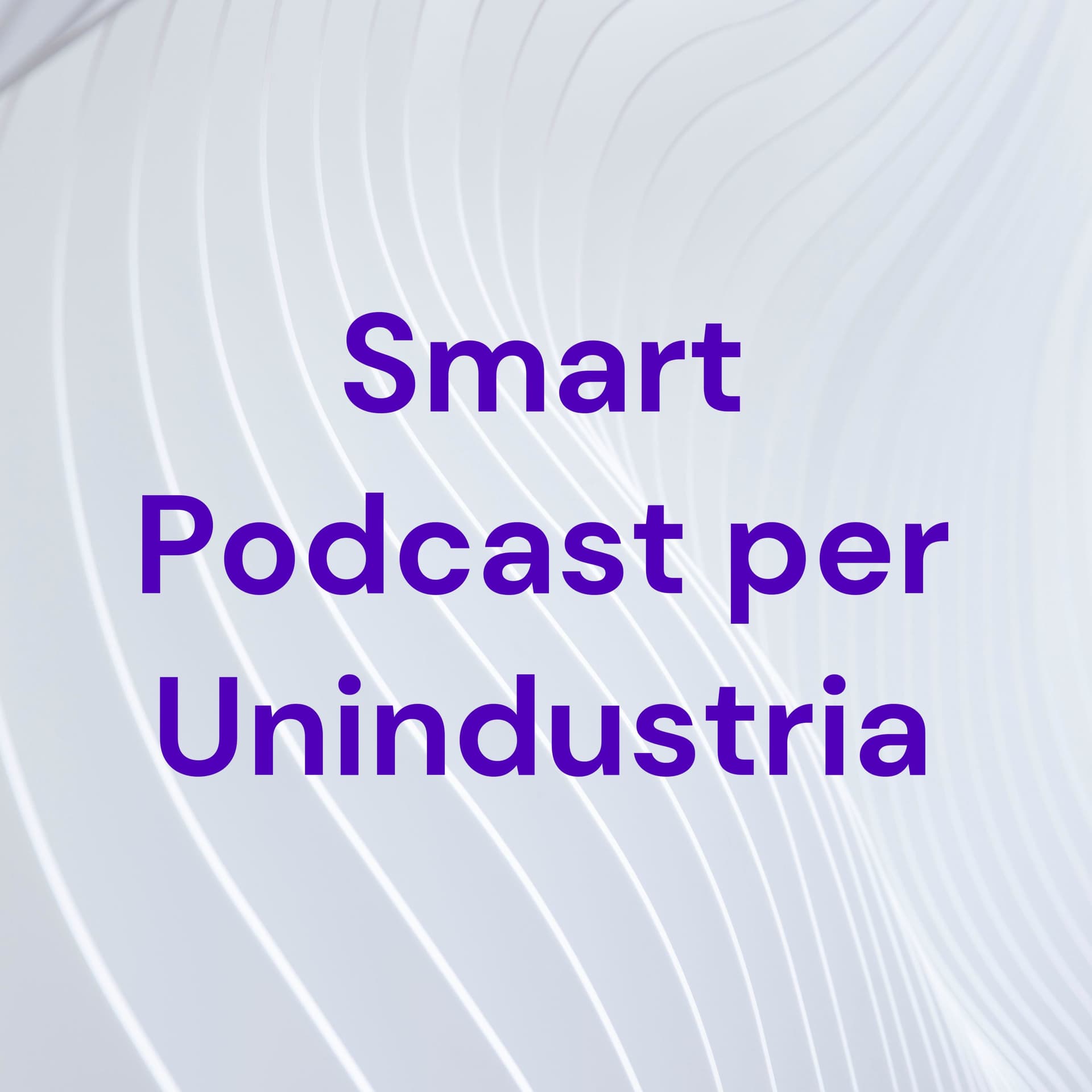 Facondo Smart Podcast per Unindustria - Podcasts