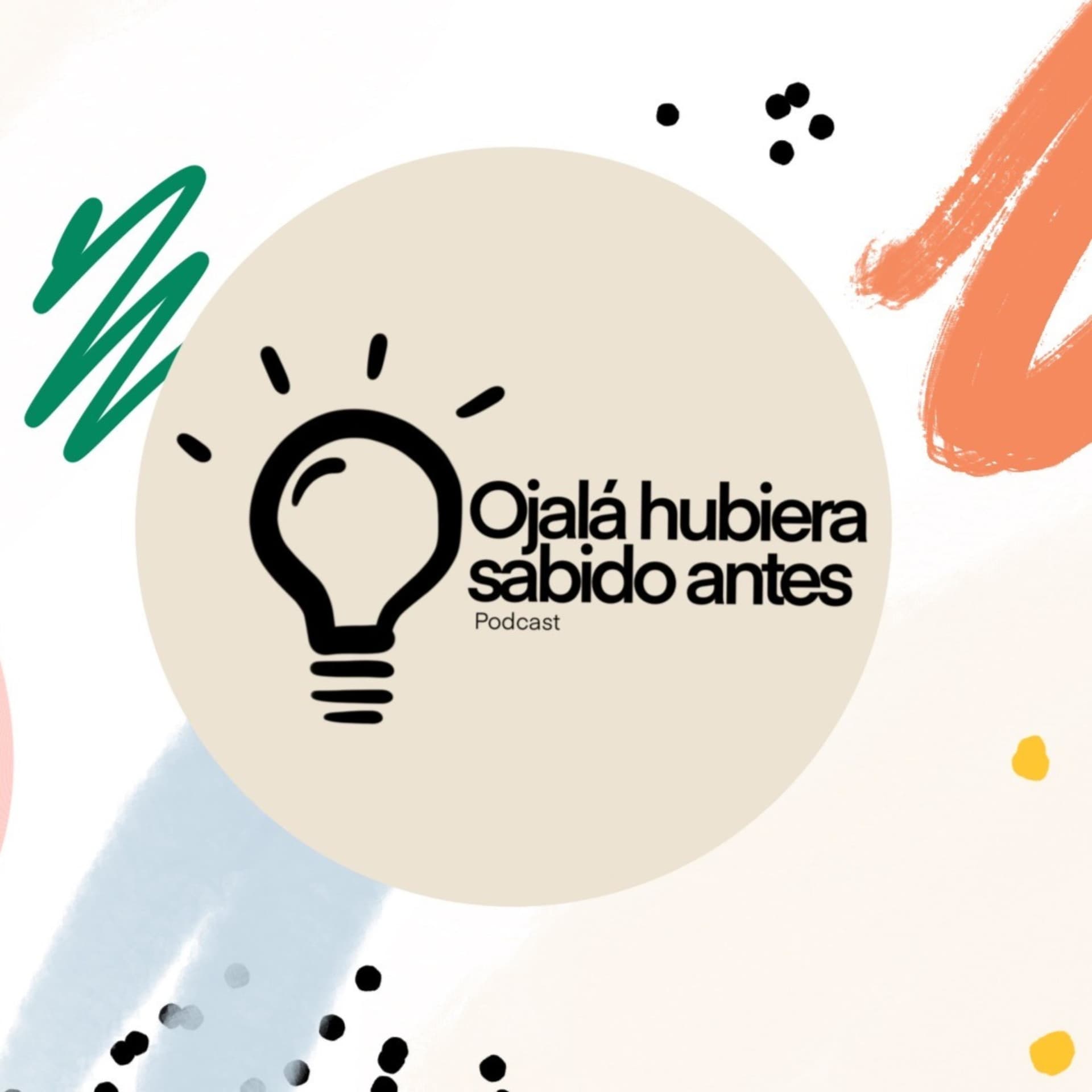 Ojalá hubiera sabido antes... - Podcasts