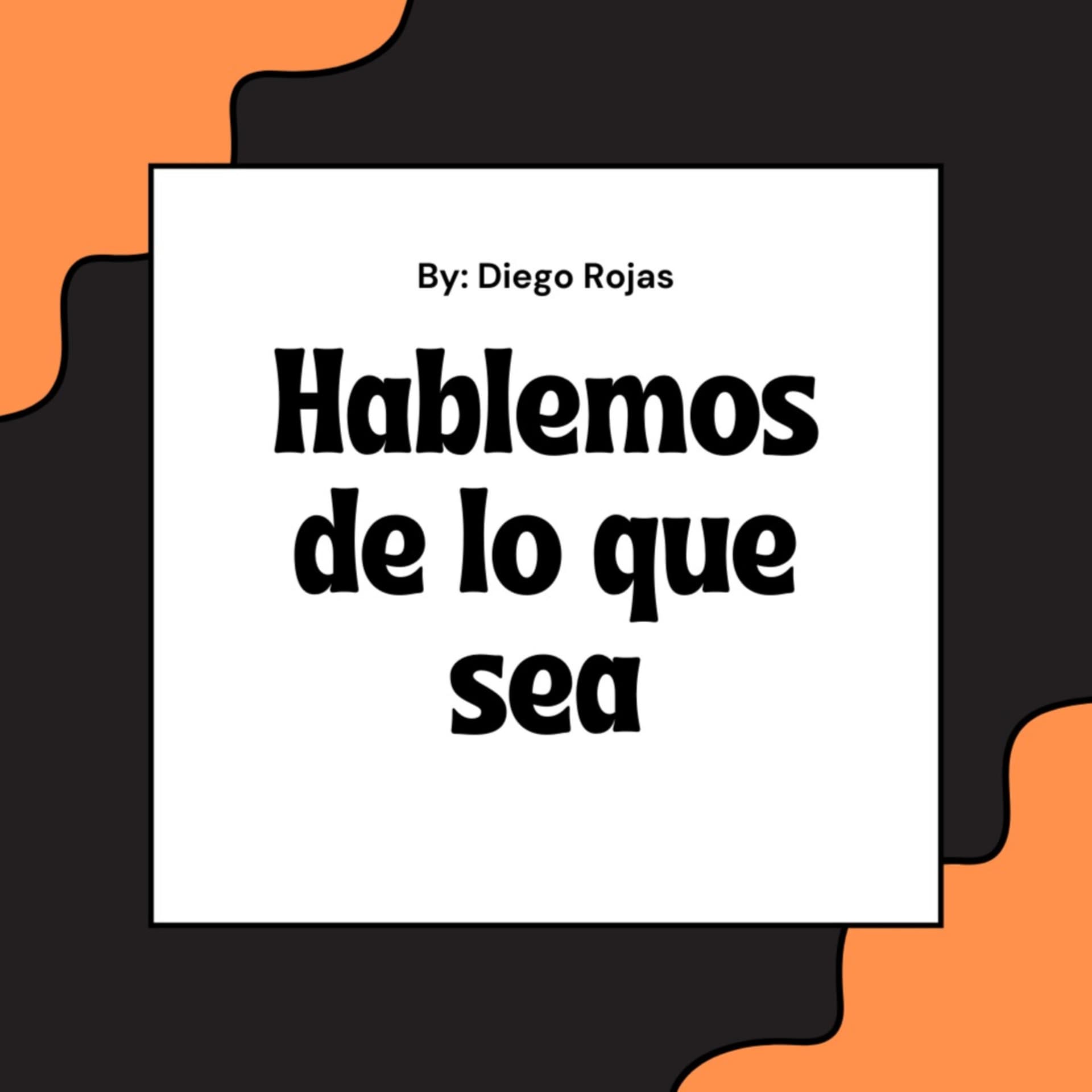 Hablemos De Lo Que Sea - Podcasts