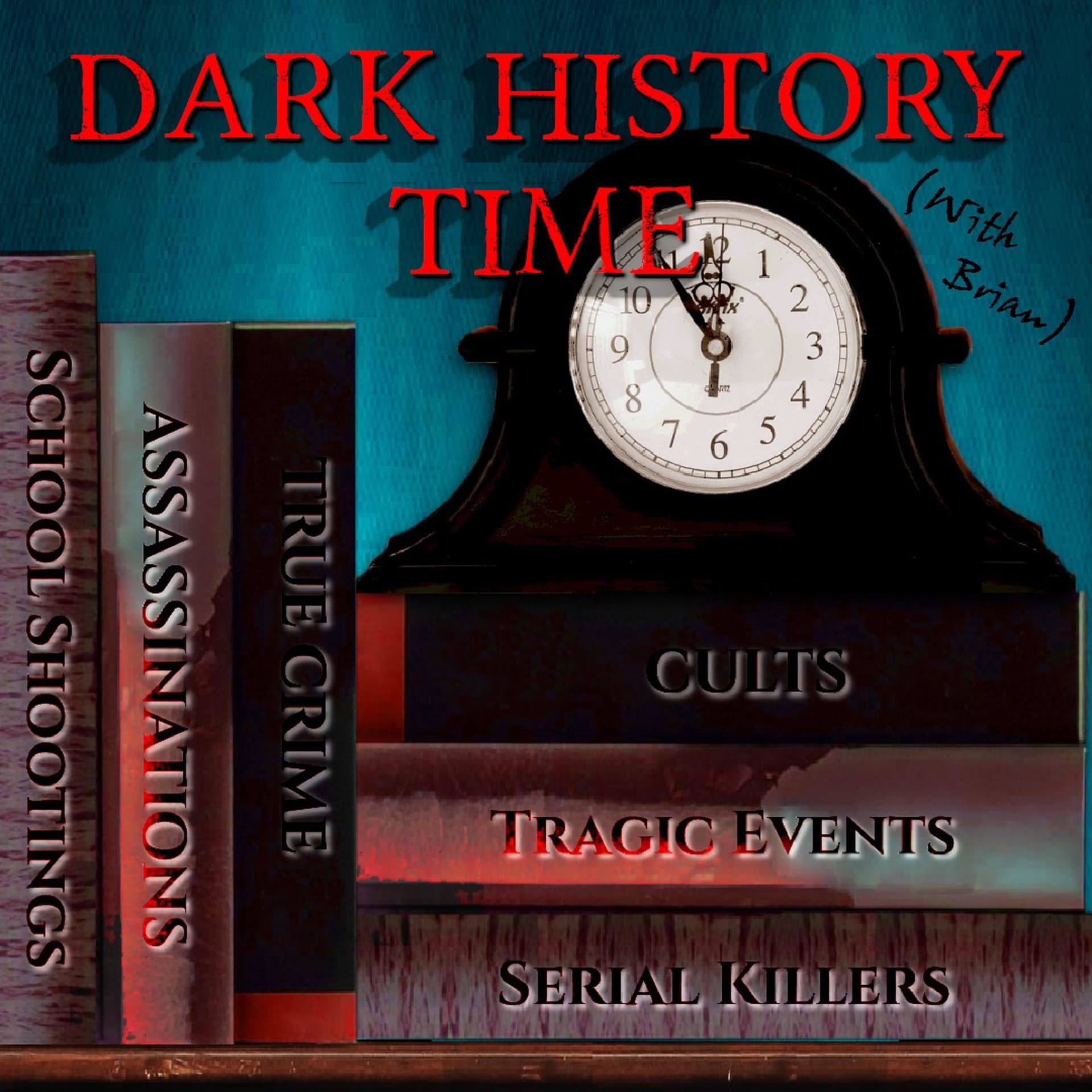 Dark History Time with Brian - Podcasts