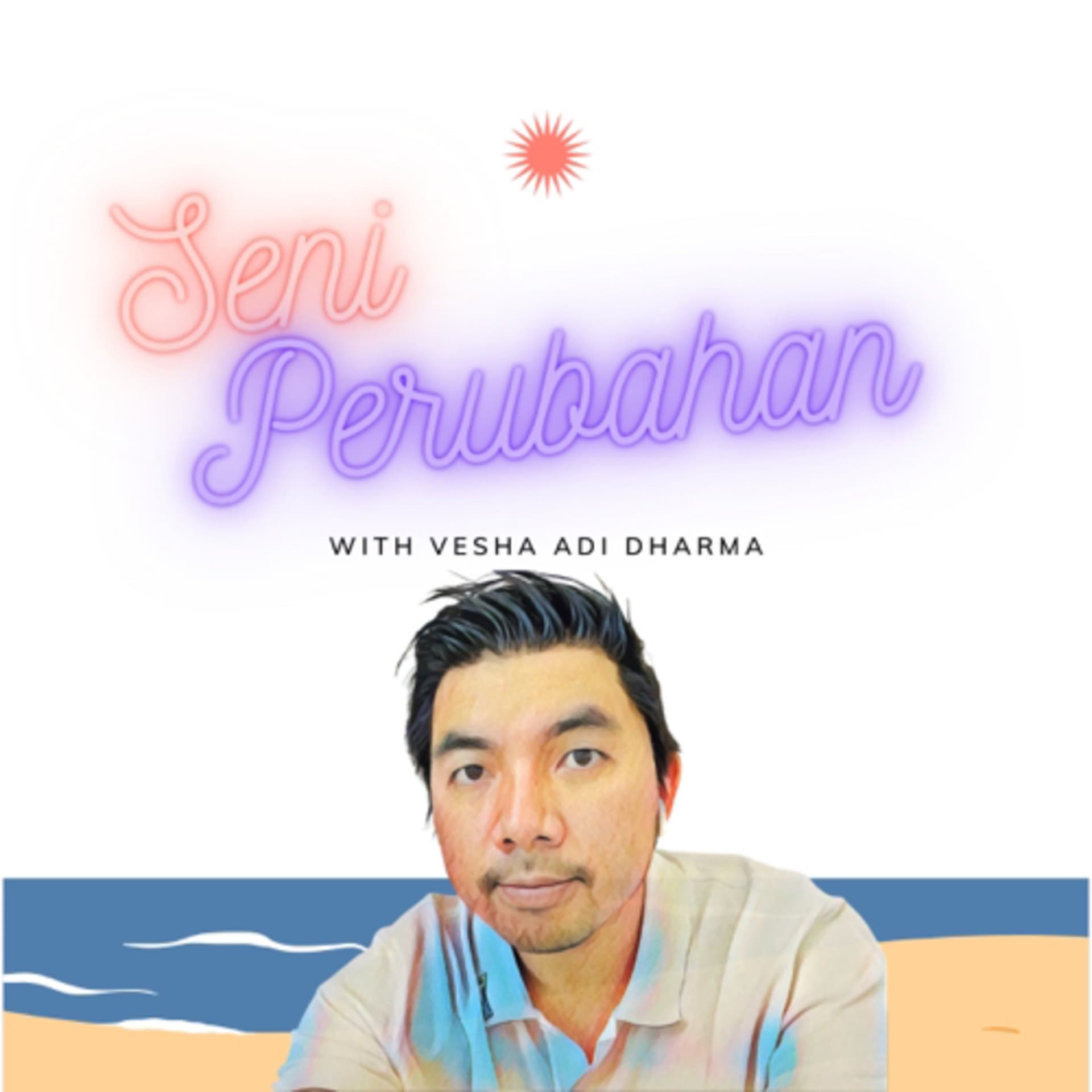 Seni Perubahan with Vesha Adi Dharma - Podcasts