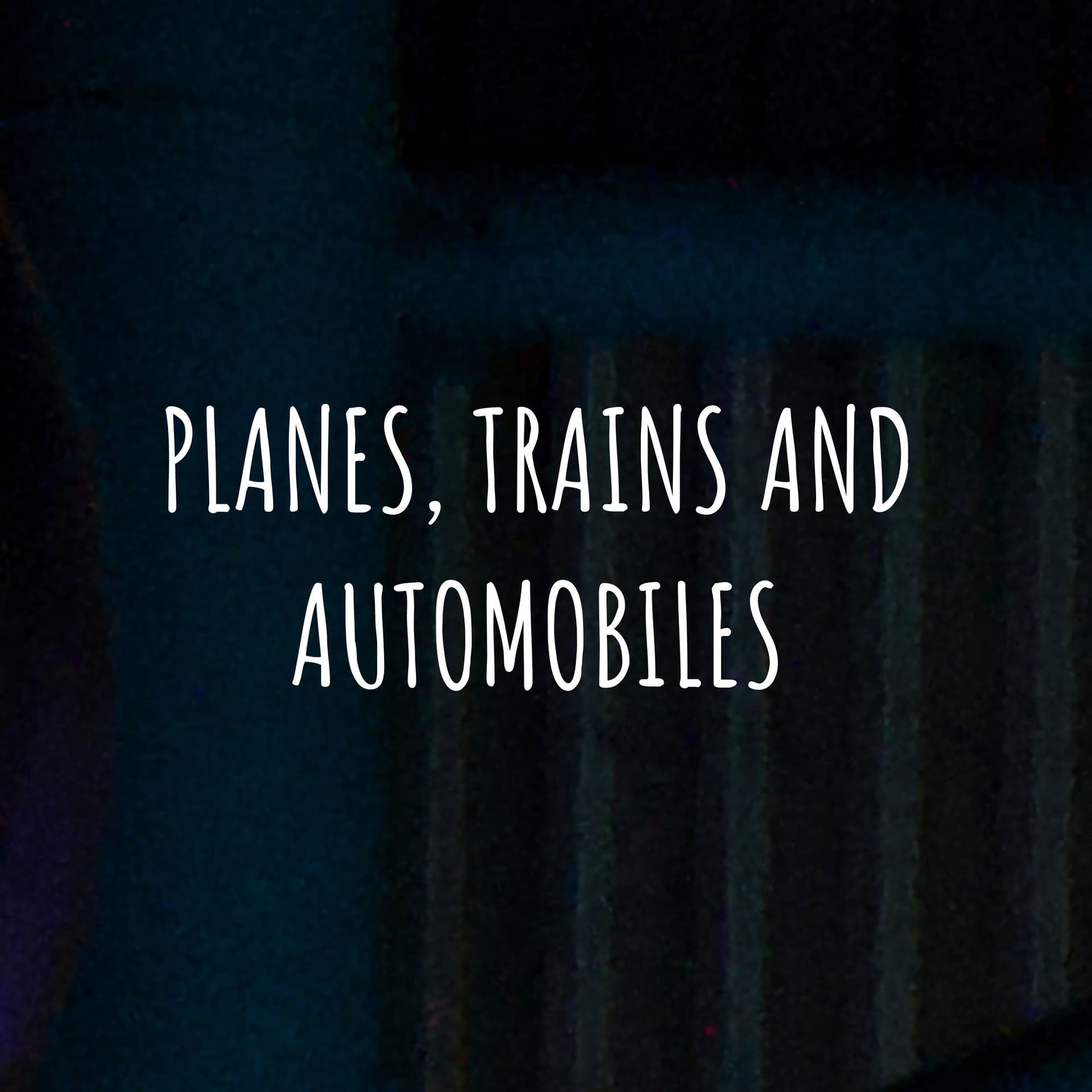 PLANES, TRAINS AND AUTOMOBILES - Podcasts