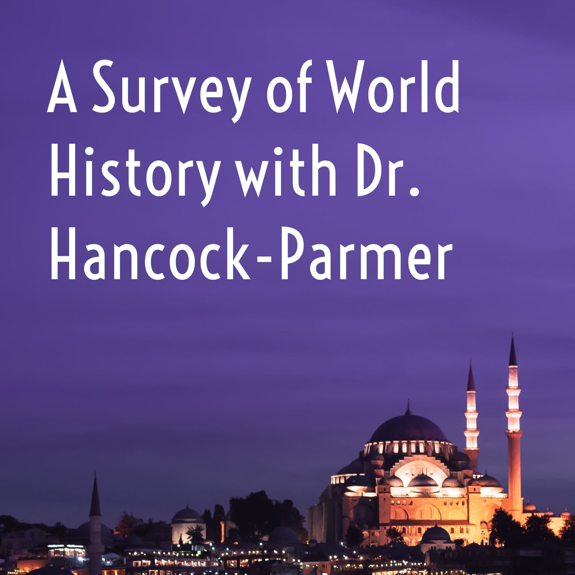 A Survey of World History with Dr. Hancock-Parmer - Podcasts